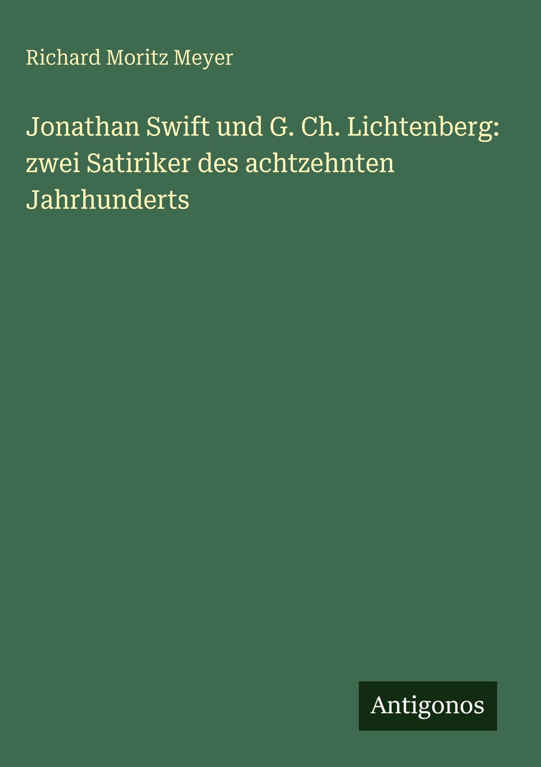 Jonathan Swift und G. Ch. Lichtenberg: zwei Satiriker des achtzehnten Jahrhunderts Classics
