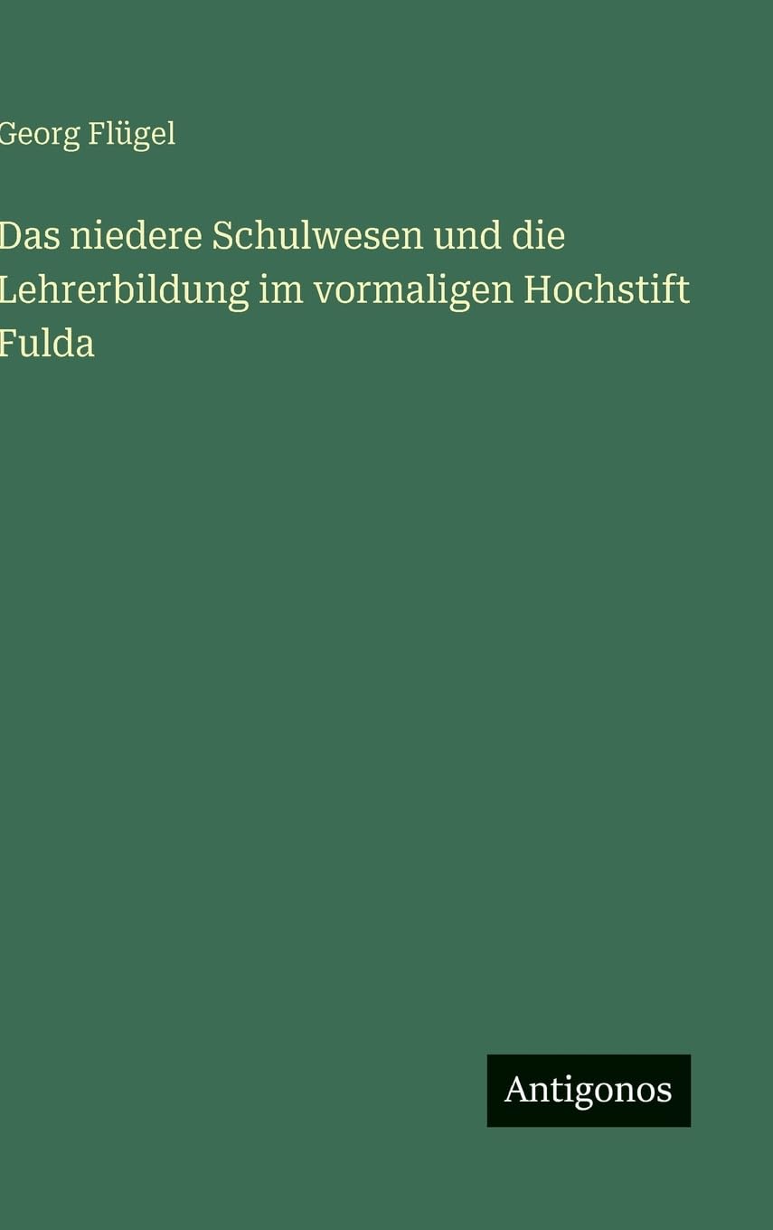 Das niedere Schulwesen und die Lehrerbildung im vormaligen Hochstift Fulda Contemporary literature