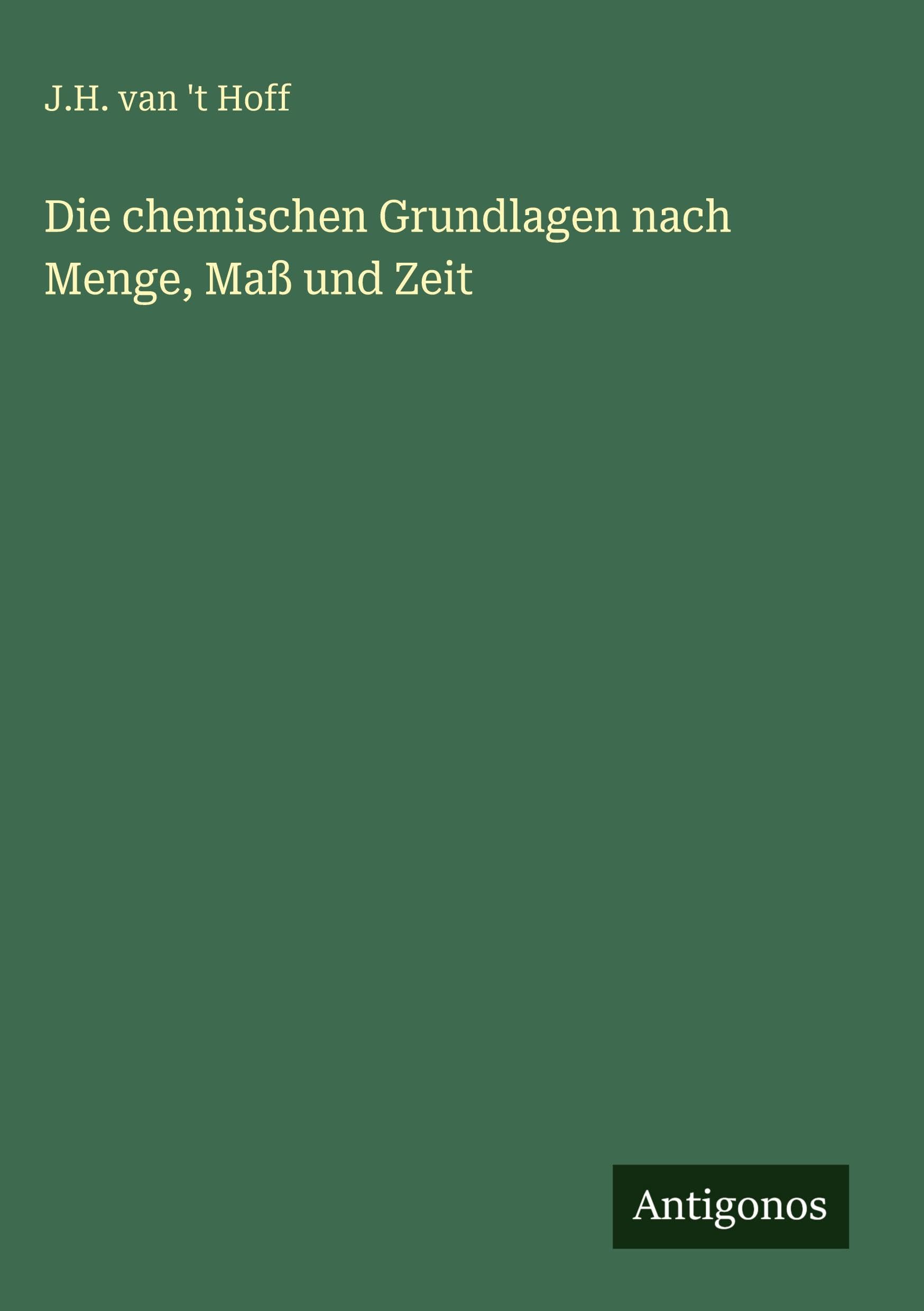 Die chemischen Grundlagen nach Menge, Maß und Zeit Classics