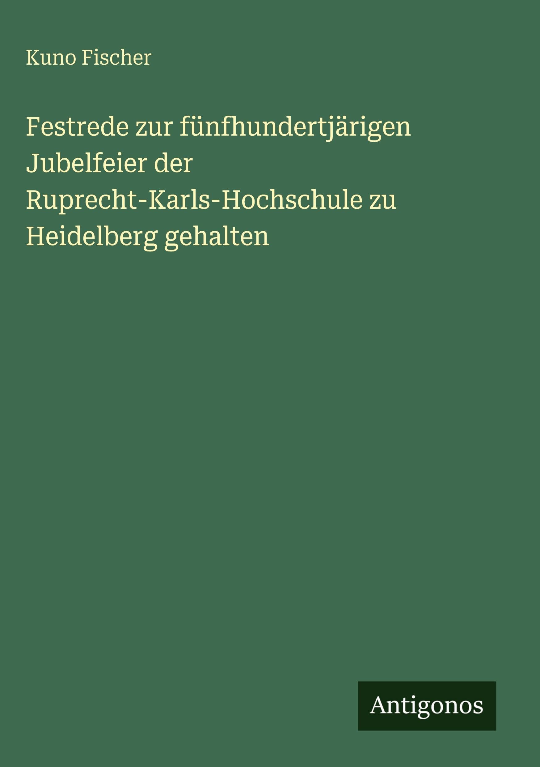 Festrede zur fünfhundertjärigen Jubelfeier der Ruprecht-Karls-Hochschule zu Heidelberg gehalten Contemporary literature
