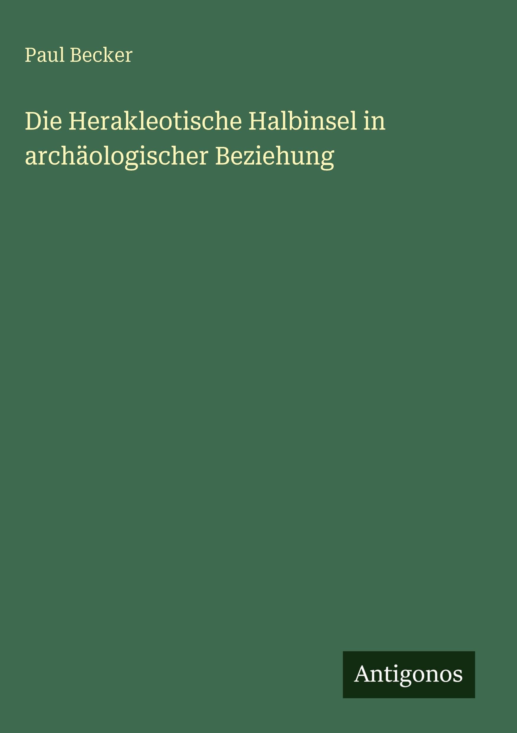 Die Herakleotische Halbinsel in archäologischer Beziehung Classics
