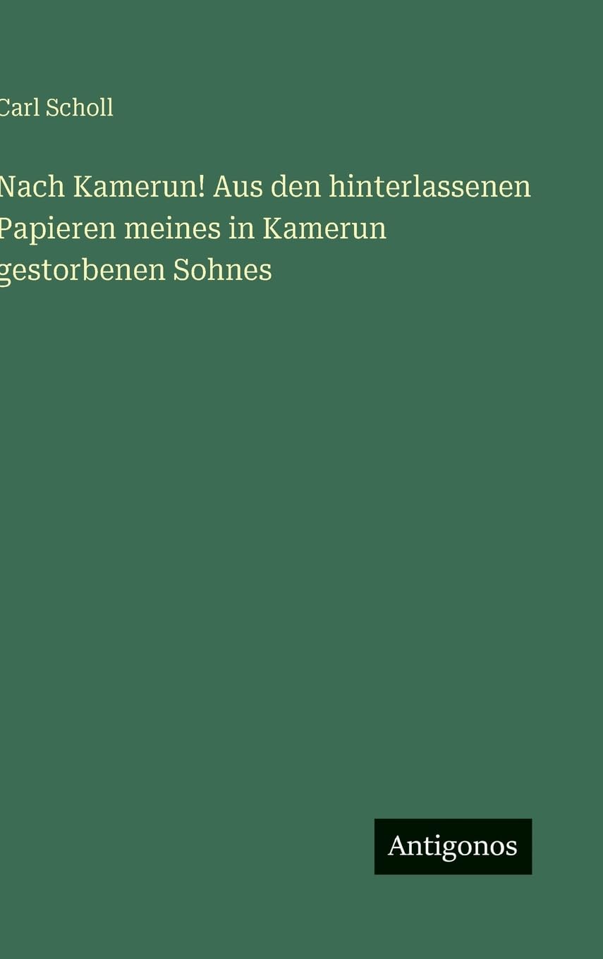 Nach Kamerun! Aus den hinterlassenen Papieren meines in Kamerun gestorbenen Sohnes Contemporary literature