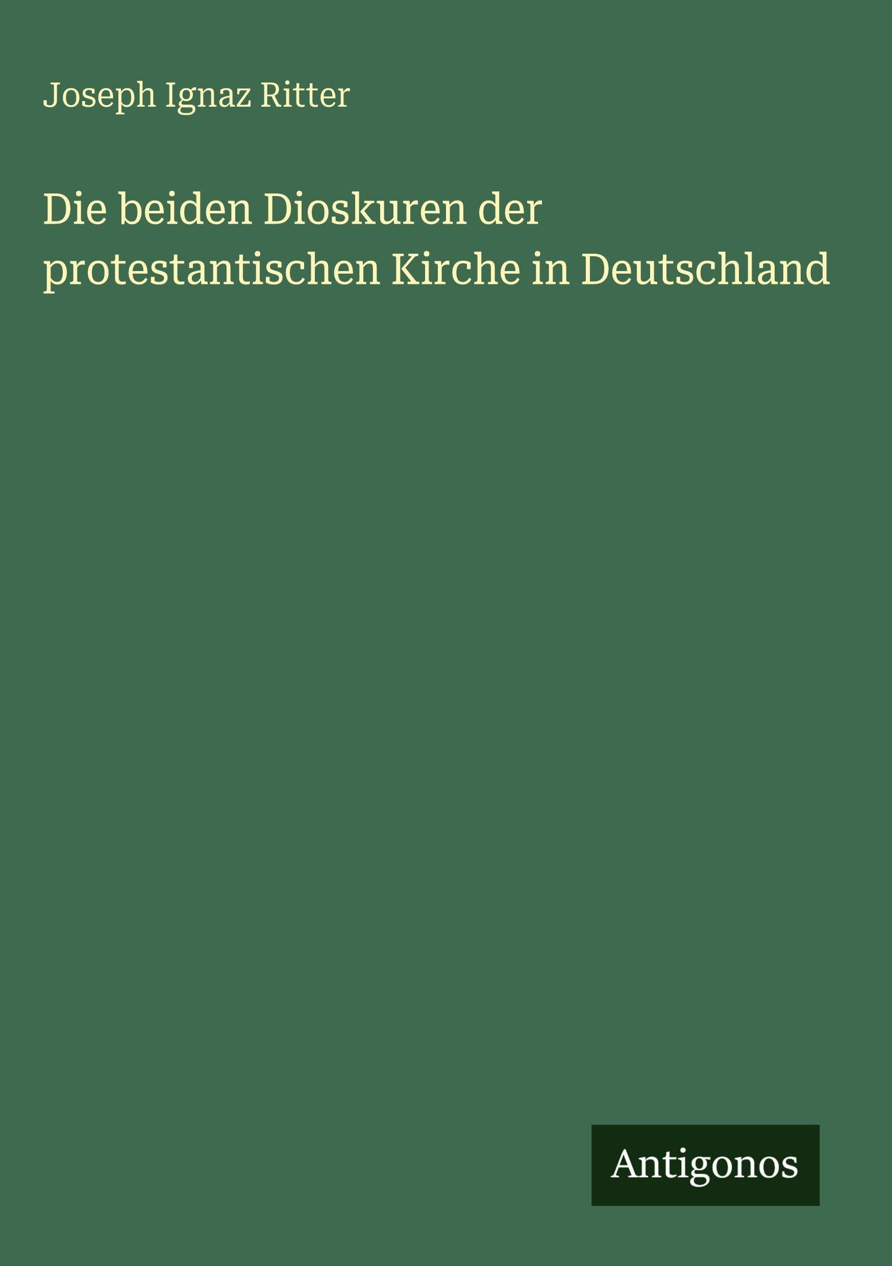 Die beiden Dioskuren der protestantischen Kirche in Deutschland Classics