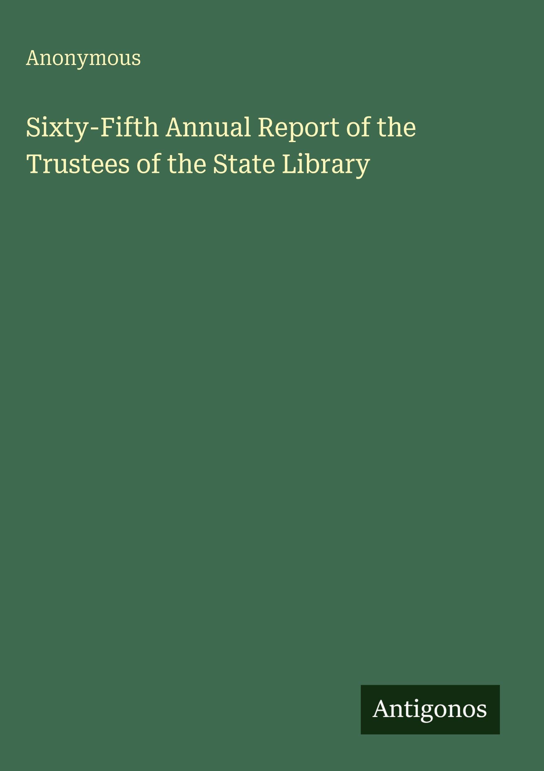 Sixty-Fifth Annual Report of the Trustees of the State Library Classics