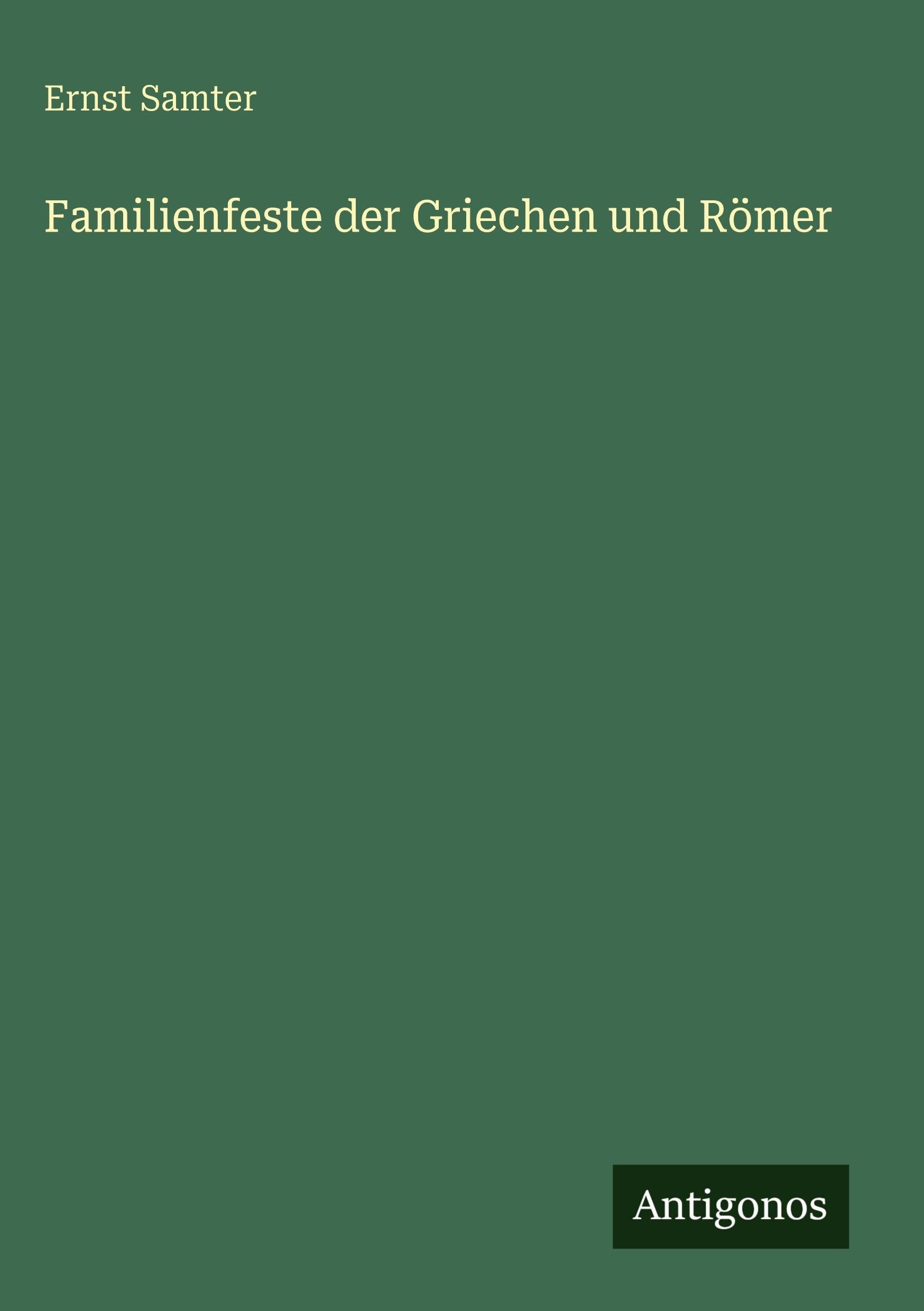 Familienfeste der Griechen und Römer Classics