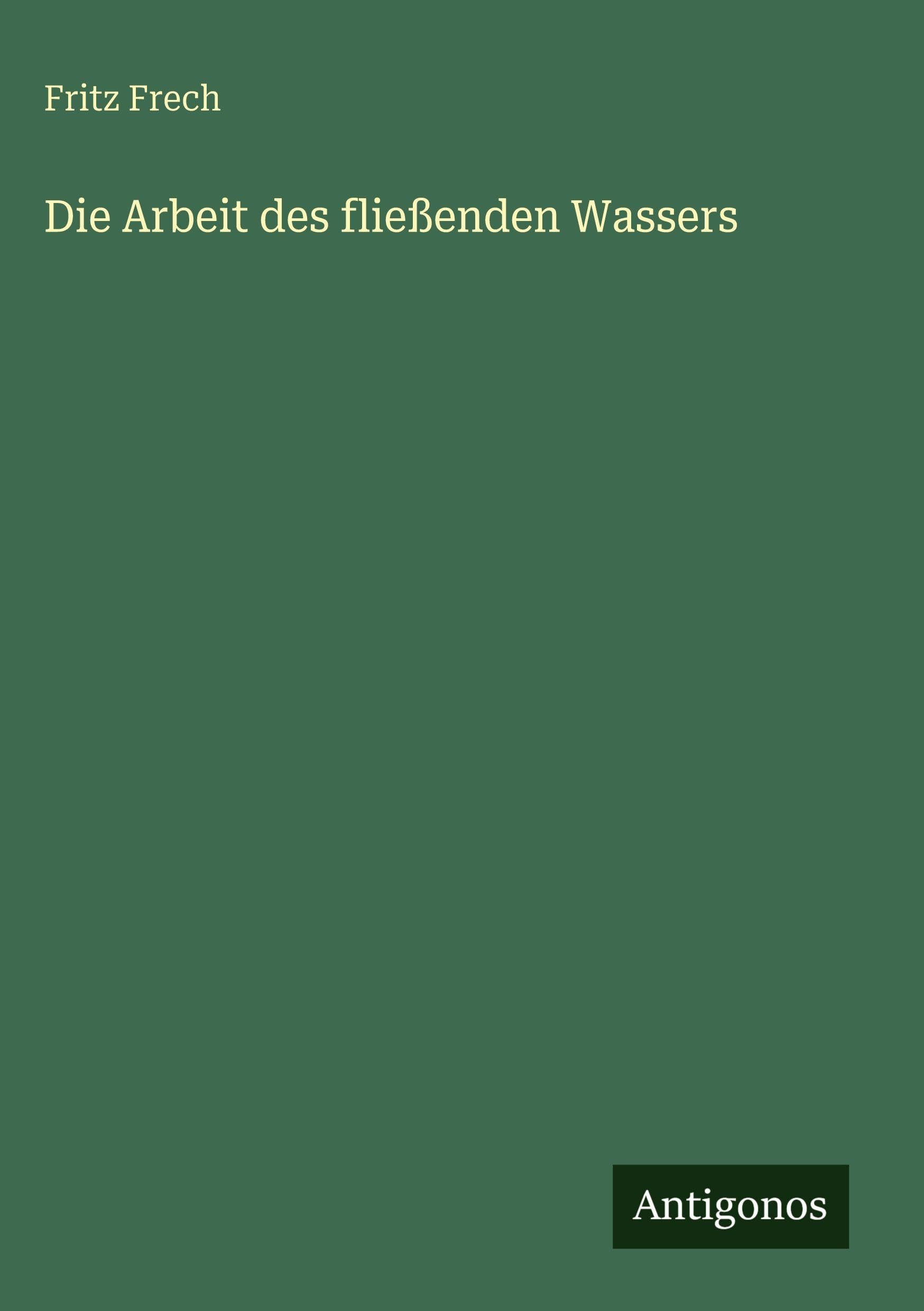Die Arbeit des fließenden Wassers Classics