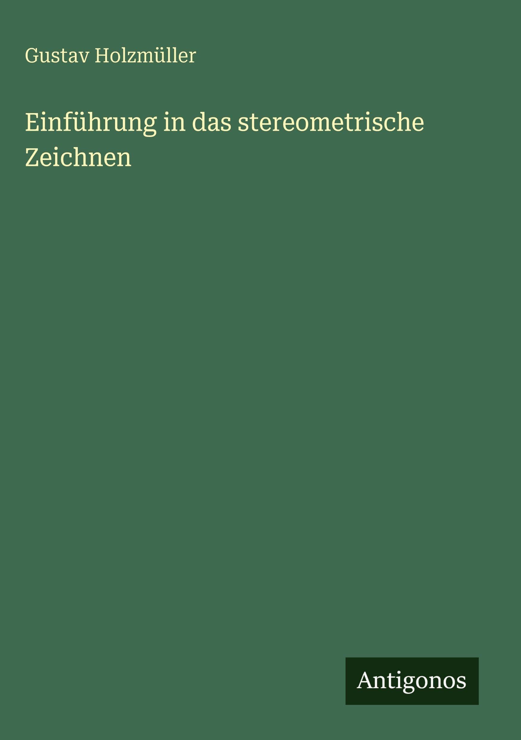 Einführung in das stereometrische Zeichnen Classics