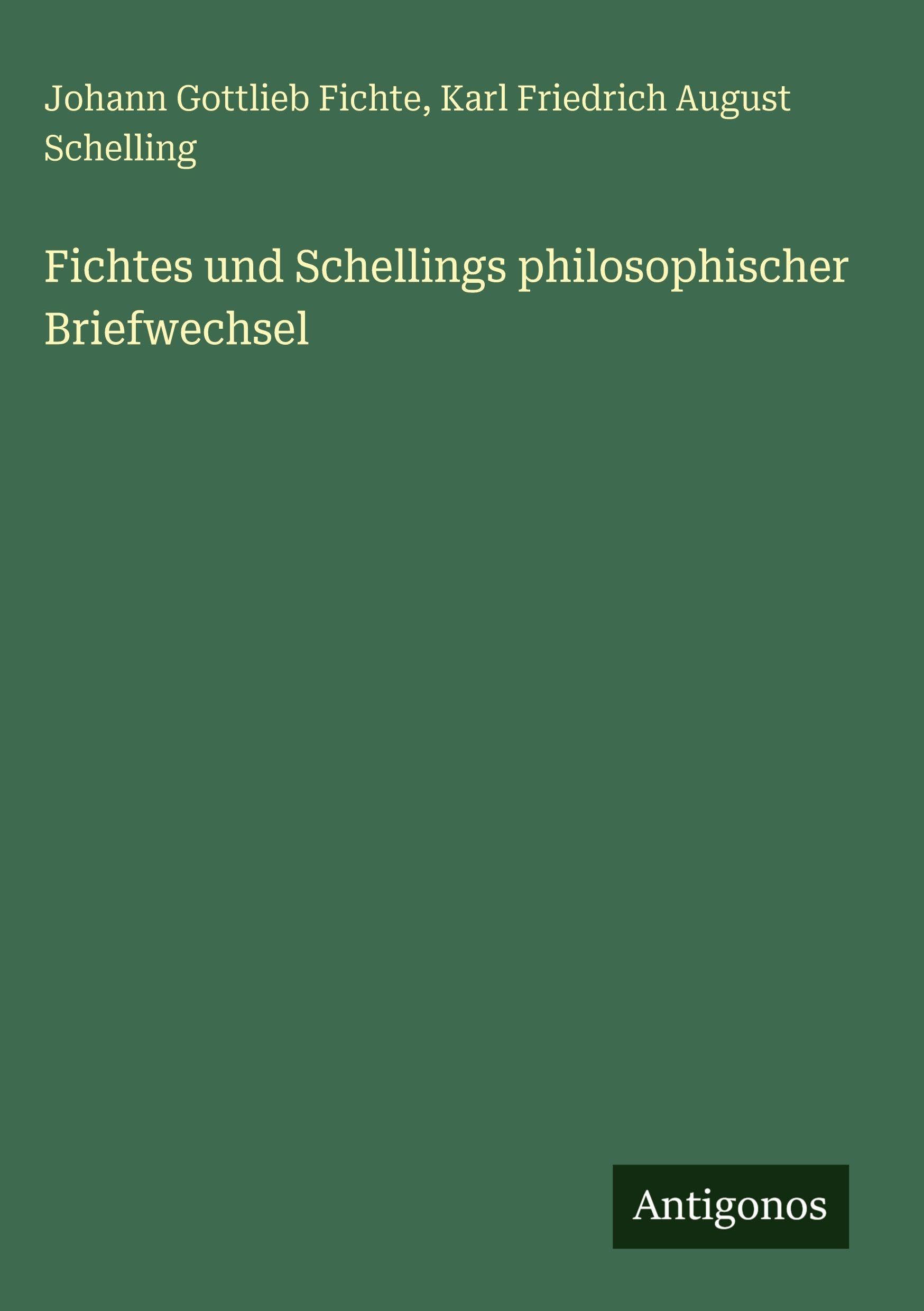 Fichtes und Schellings philosophischer Briefwechsel Classics