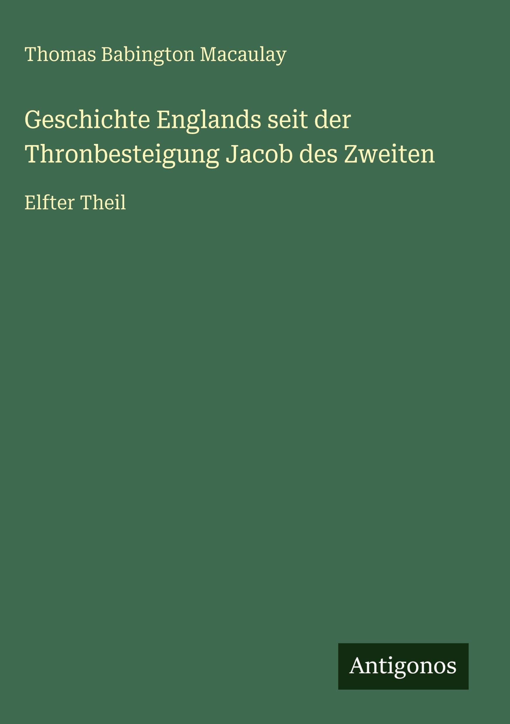 Geschichte Englands seit der Thronbesteigung Jacob des Zweiten Classics