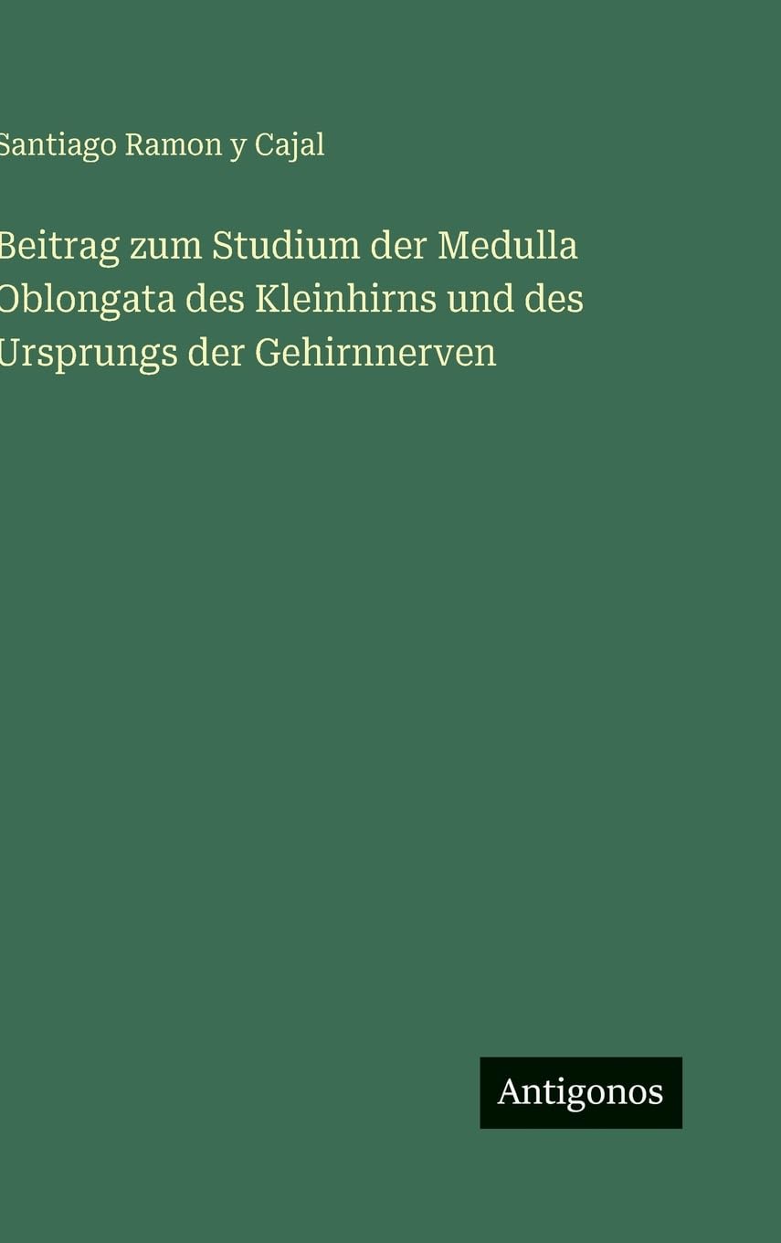 Beitrag zum Studium der Medulla Oblongata des Kleinhirns und des Ursprungs der Gehirnnerven Contemporary literature