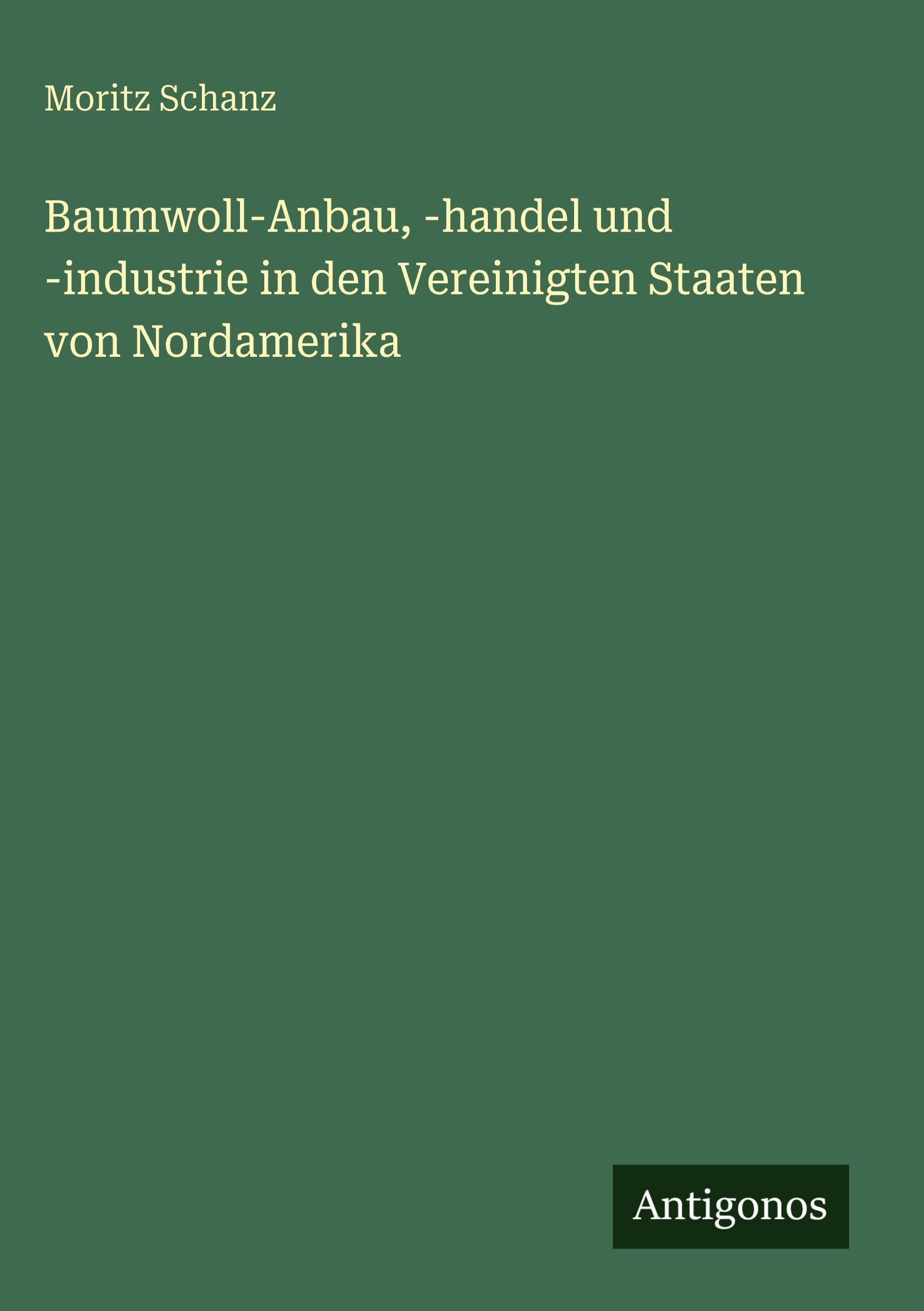 Baumwoll-Anbau, -handel und -industrie in den Vereinigten Staaten von Nordamerika Contemporary literature