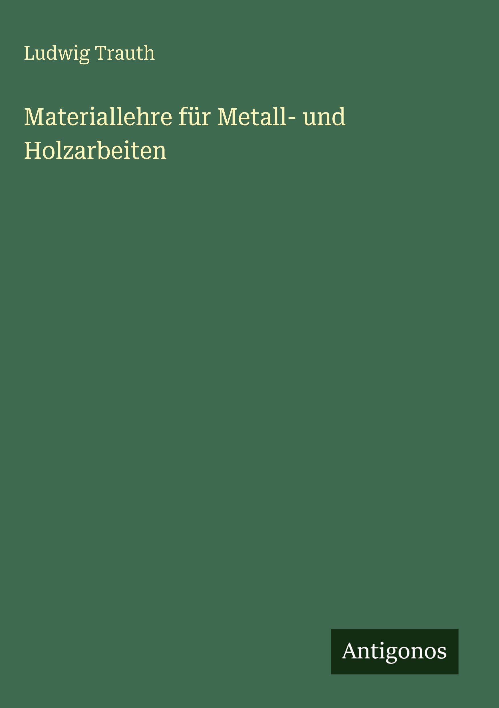 Materiallehre für Metall- und Holzarbeiten Classics
