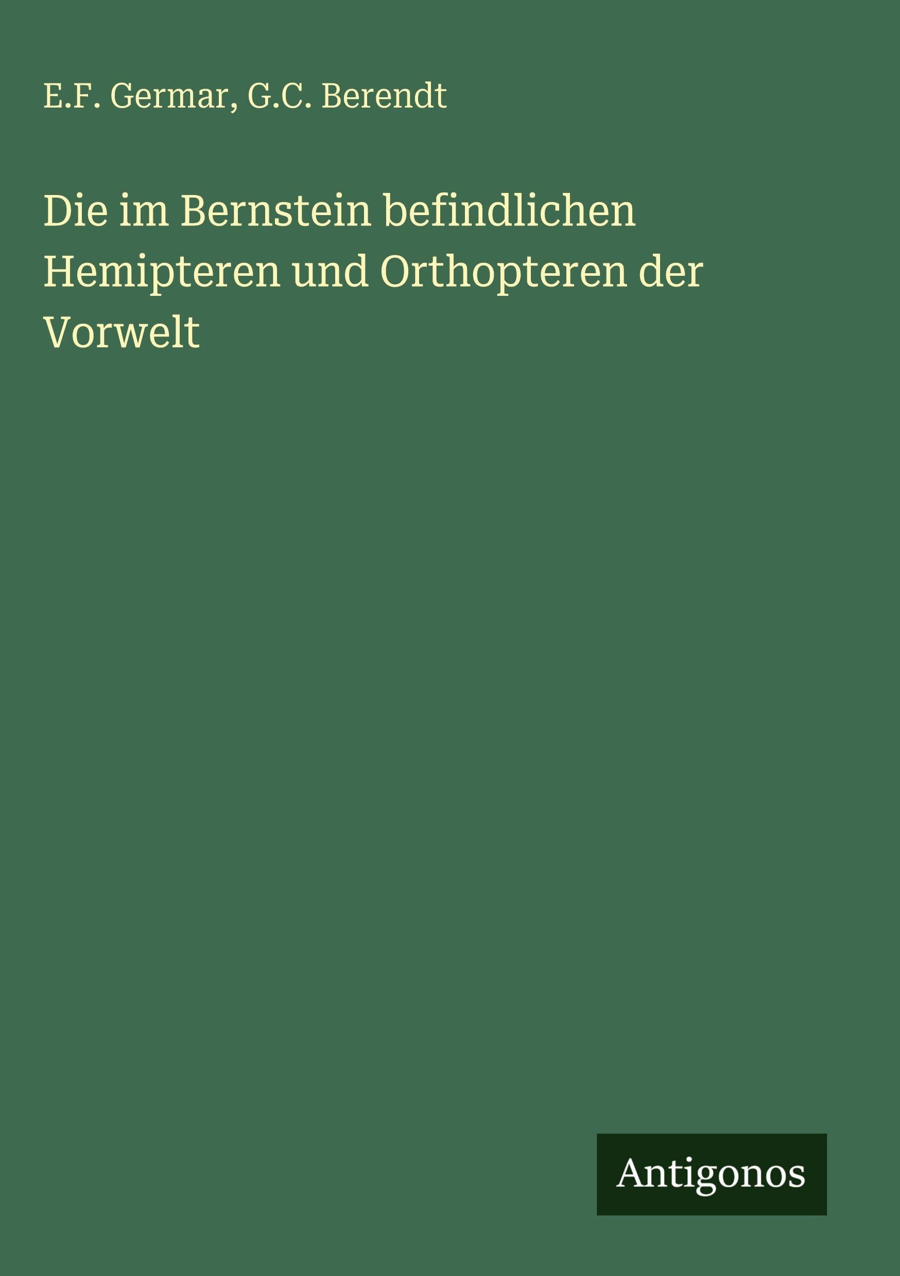 Die im Bernstein befindlichen Hemipteren und Orthopteren der Vorwelt Classics