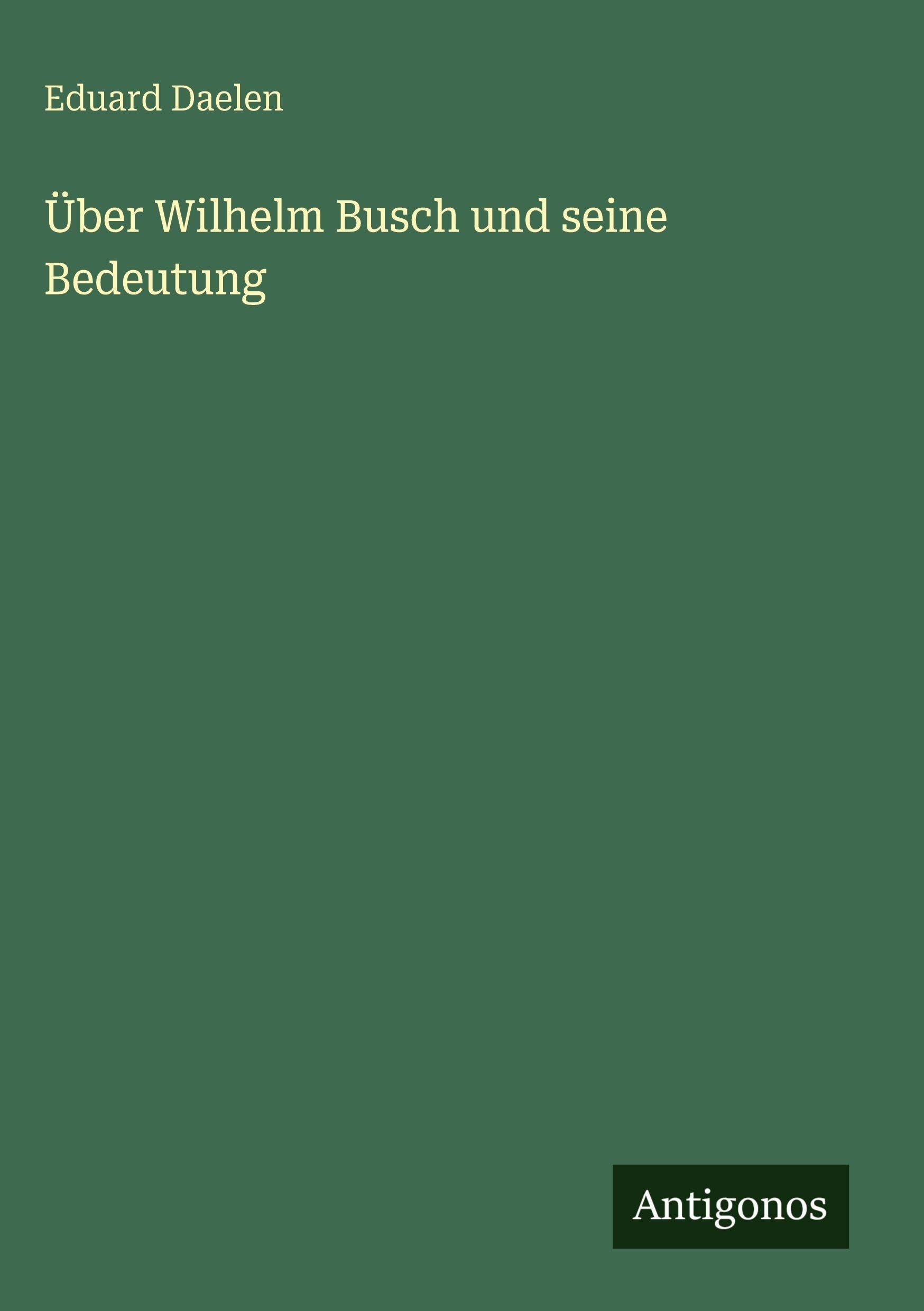 Über Wilhelm Busch und seine Bedeutung Classics