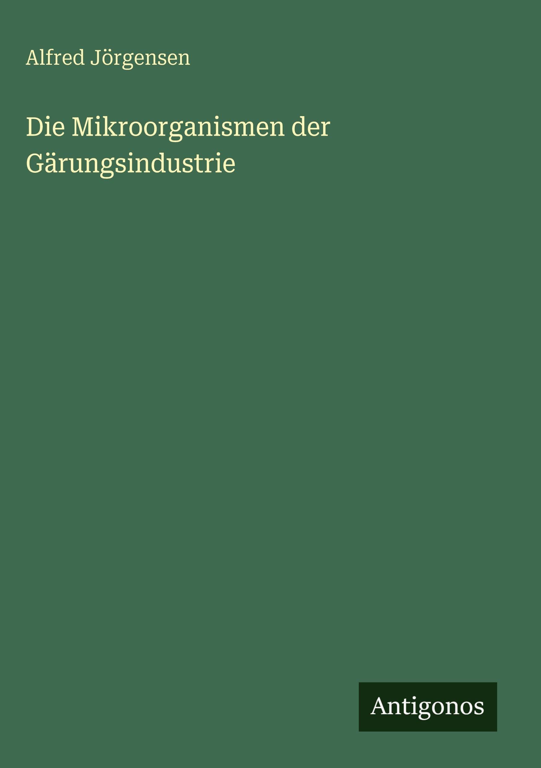 Die Mikroorganismen der Gärungsindustrie Classics