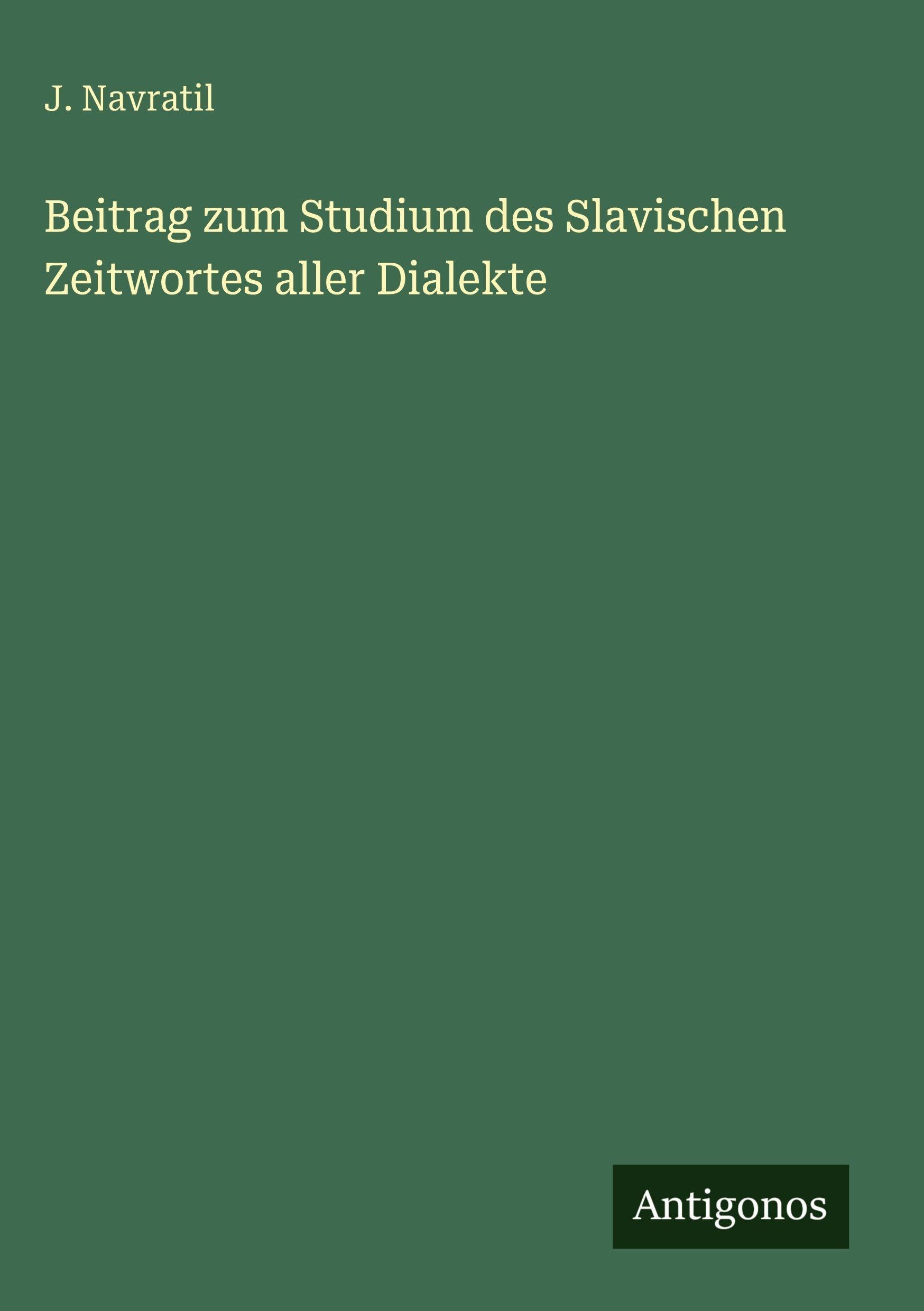 Beitrag zum Studium des Slavischen Zeitwortes aller Dialekte Classics