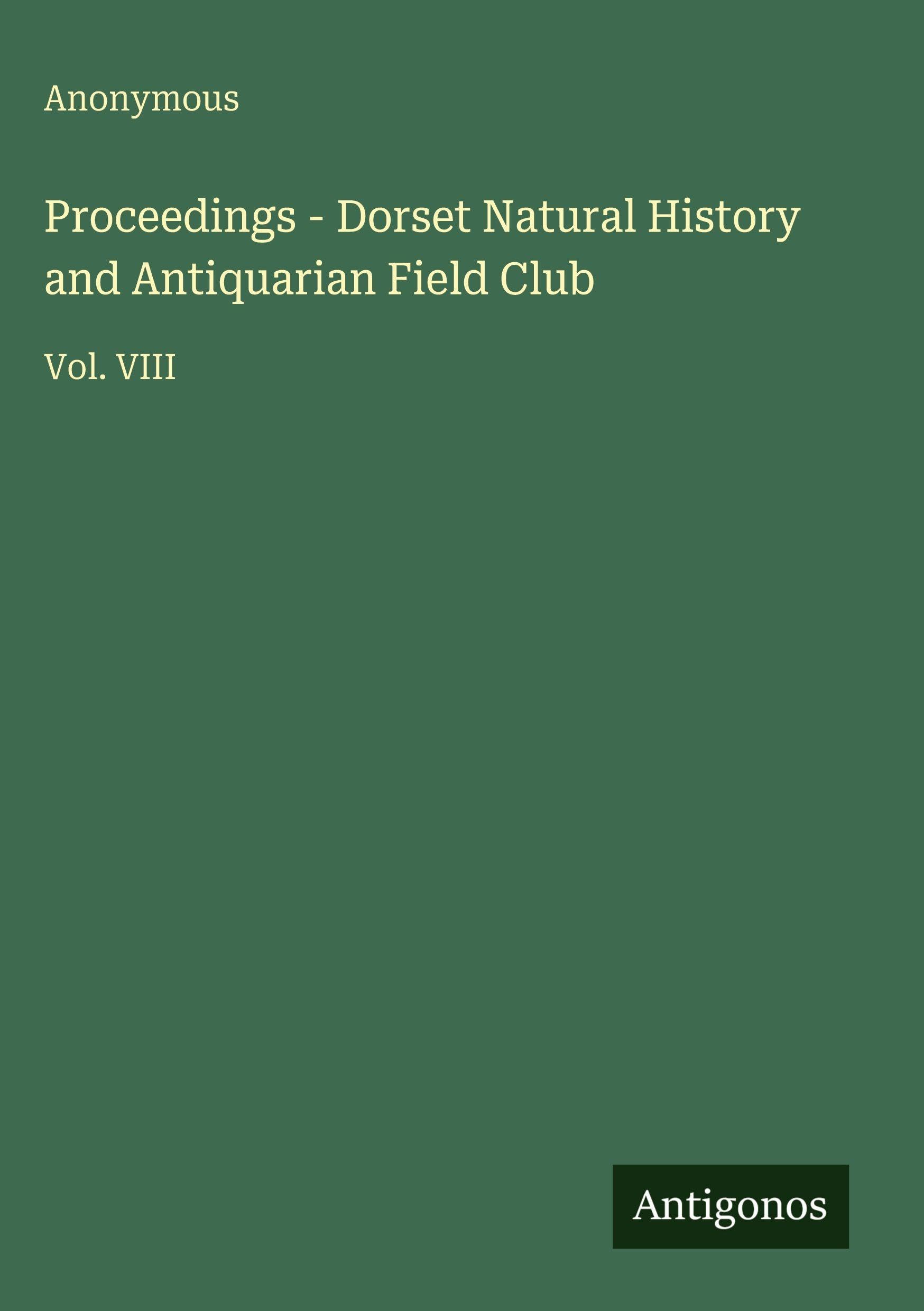 Proceedings - Dorset Natural History and Antiquarian Field Club Classics