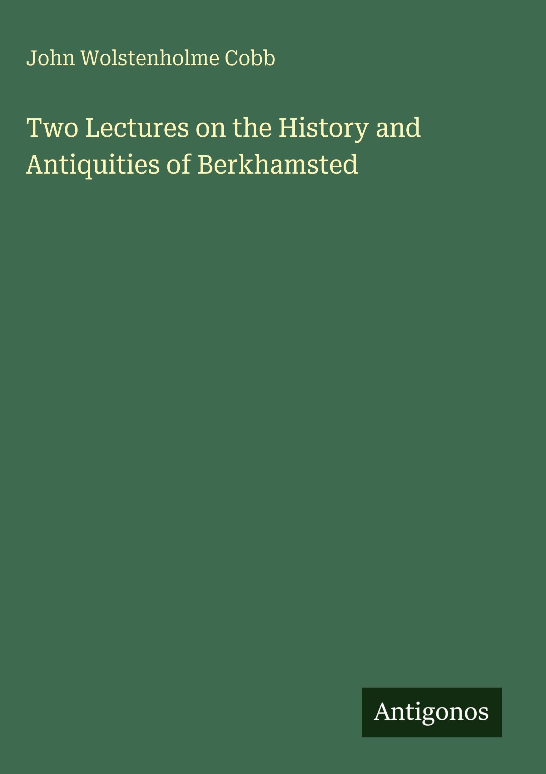 Two Lectures on the History and Antiquities of Berkhamsted Classics