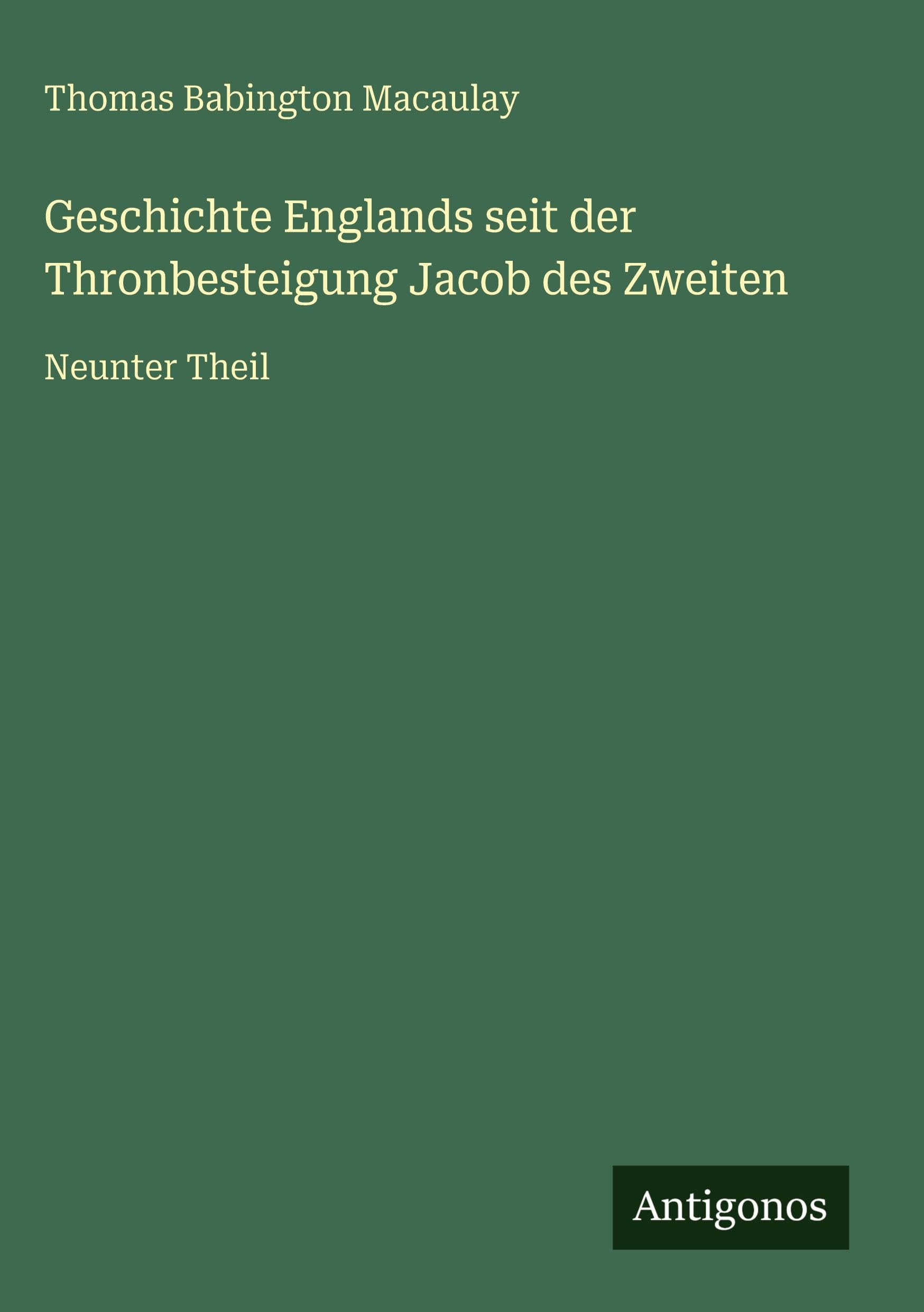 Geschichte Englands seit der Thronbesteigung Jacob des Zweiten Classics