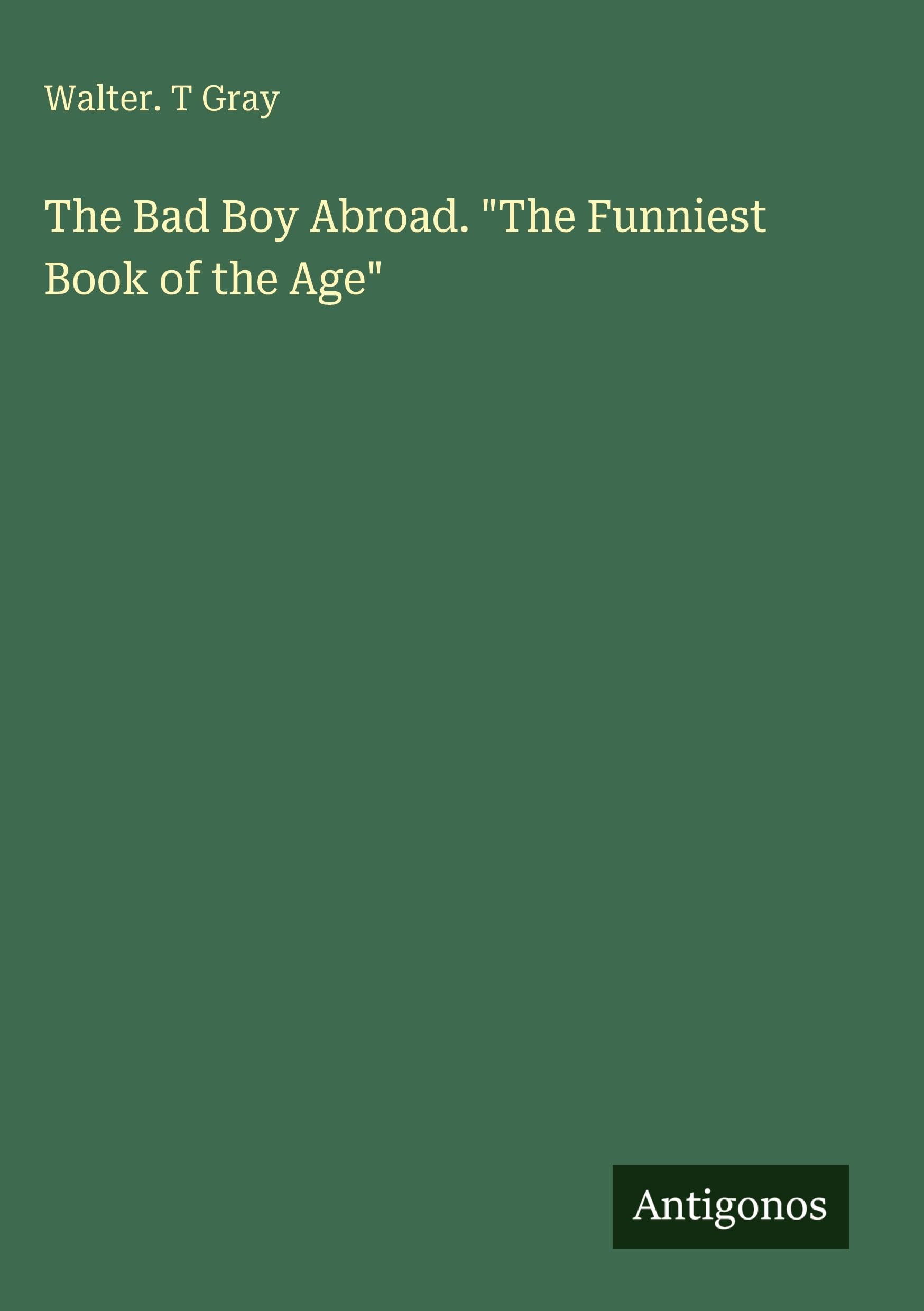 The Bad Boy Abroad. "The Funniest Book of the Age" Classics