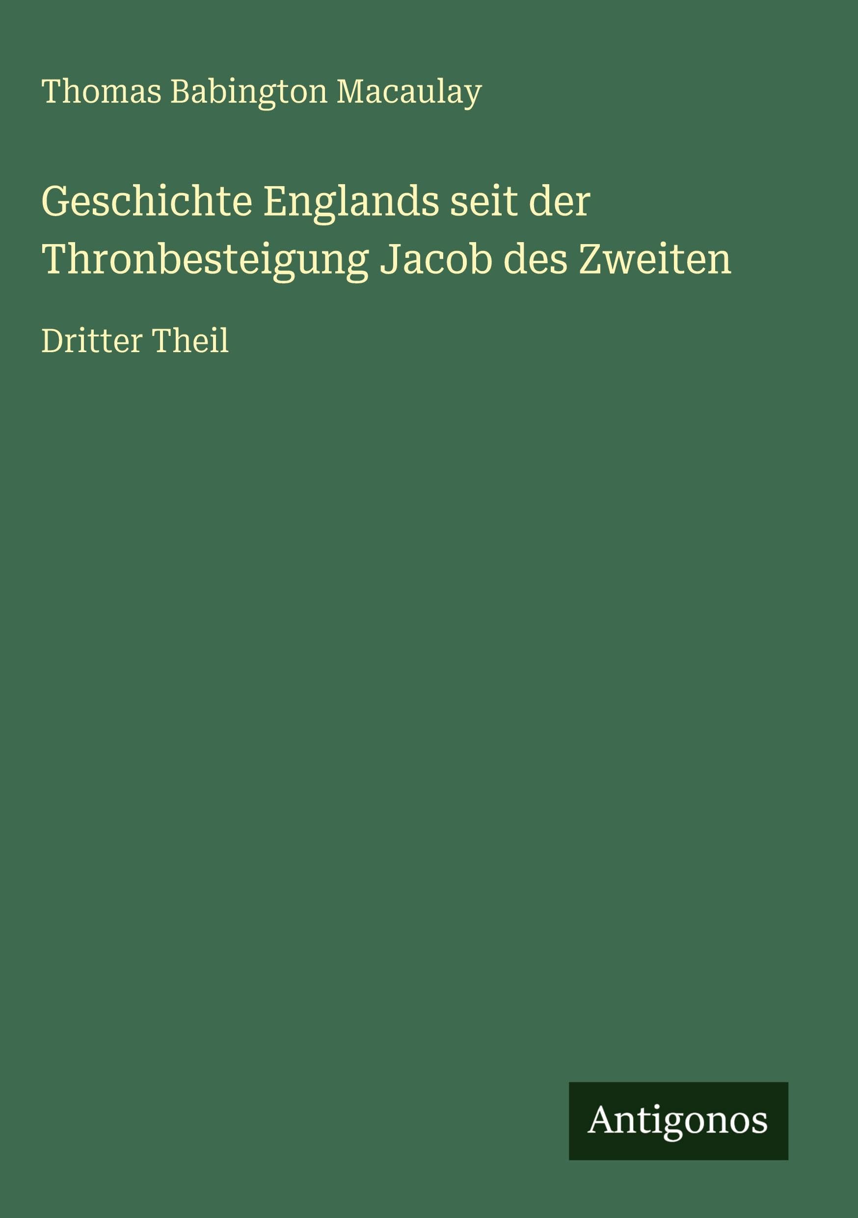 Geschichte Englands seit der Thronbesteigung Jacob des Zweiten Classics