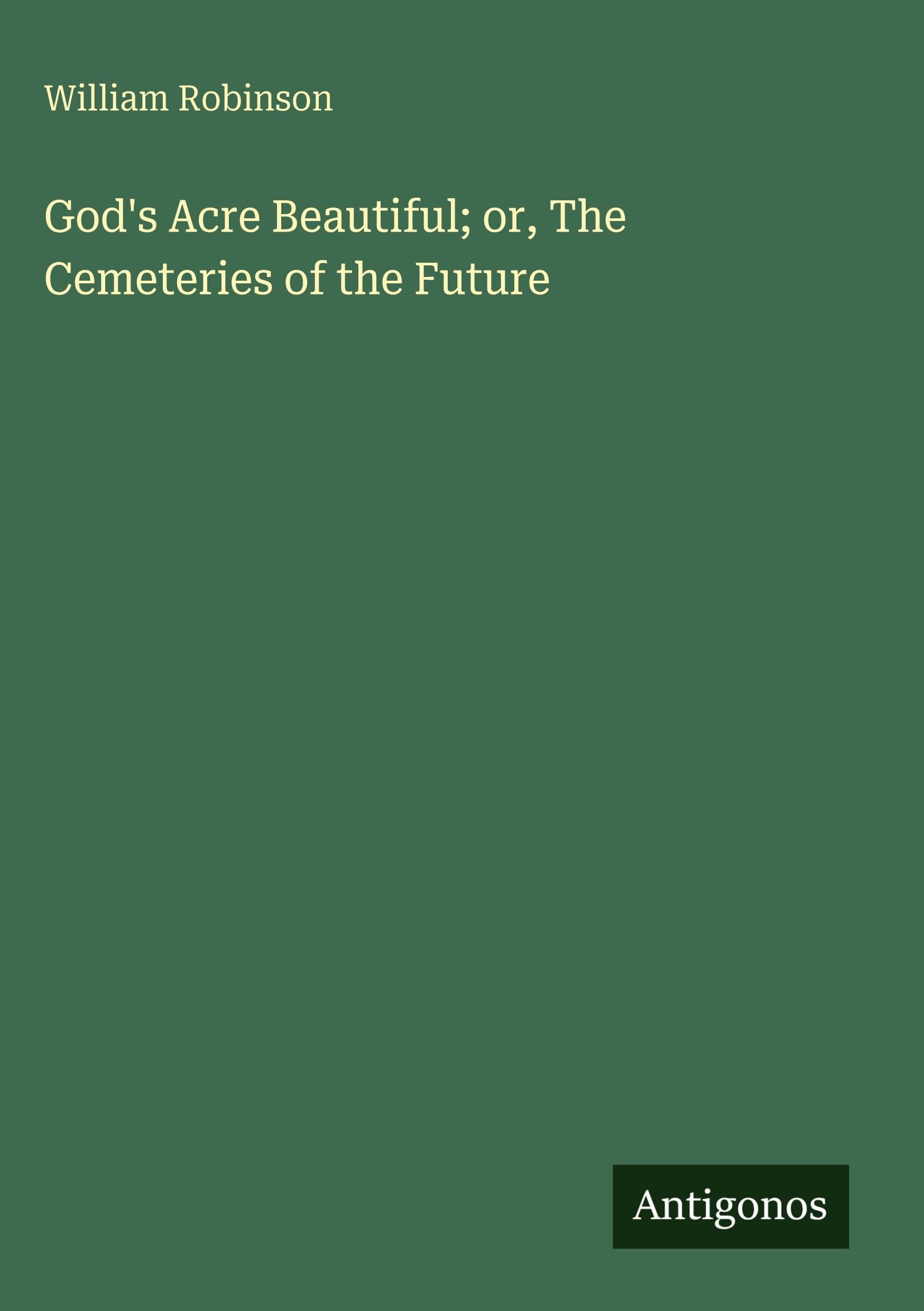 God's Acre Beautiful; or, The Cemeteries of the Future Classics