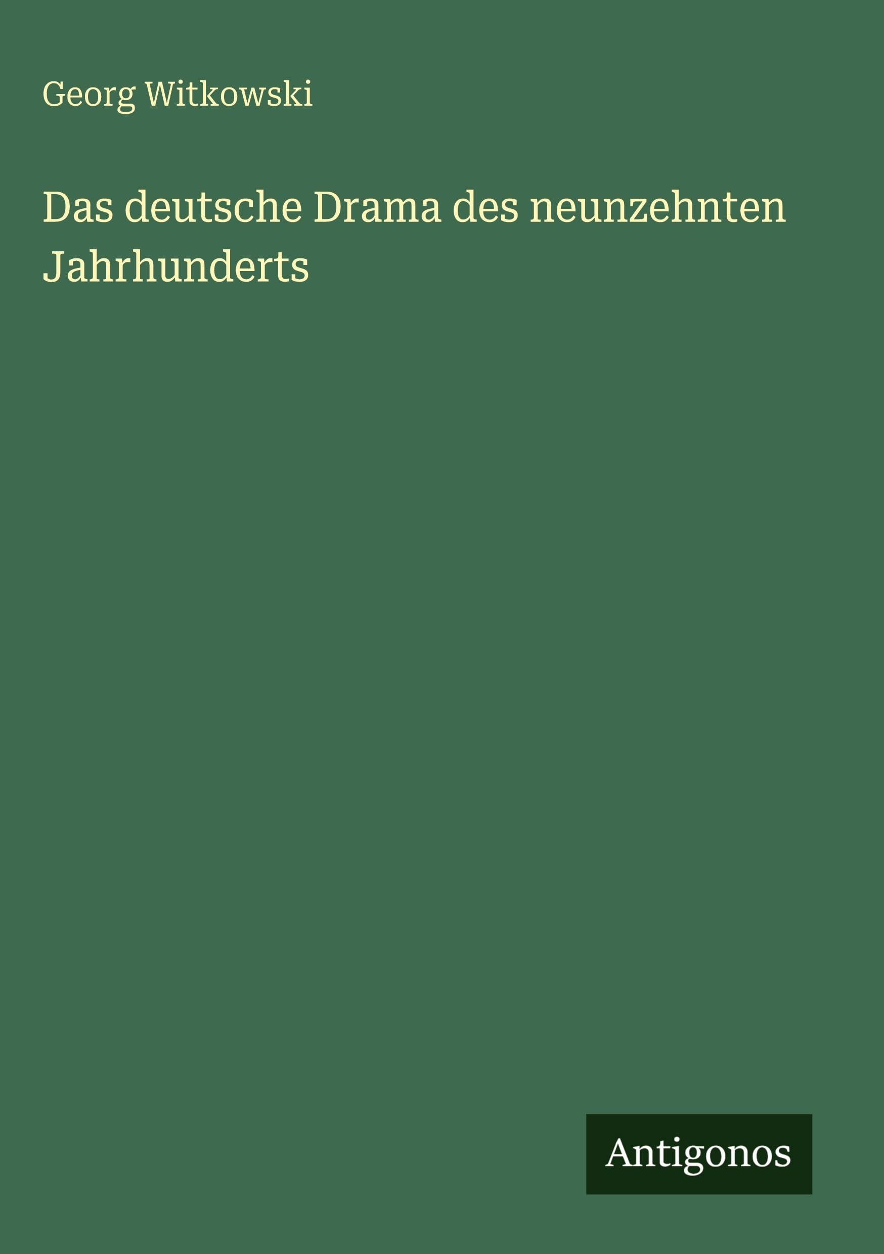 Das deutsche Drama des neunzehnten Jahrhunderts Classics