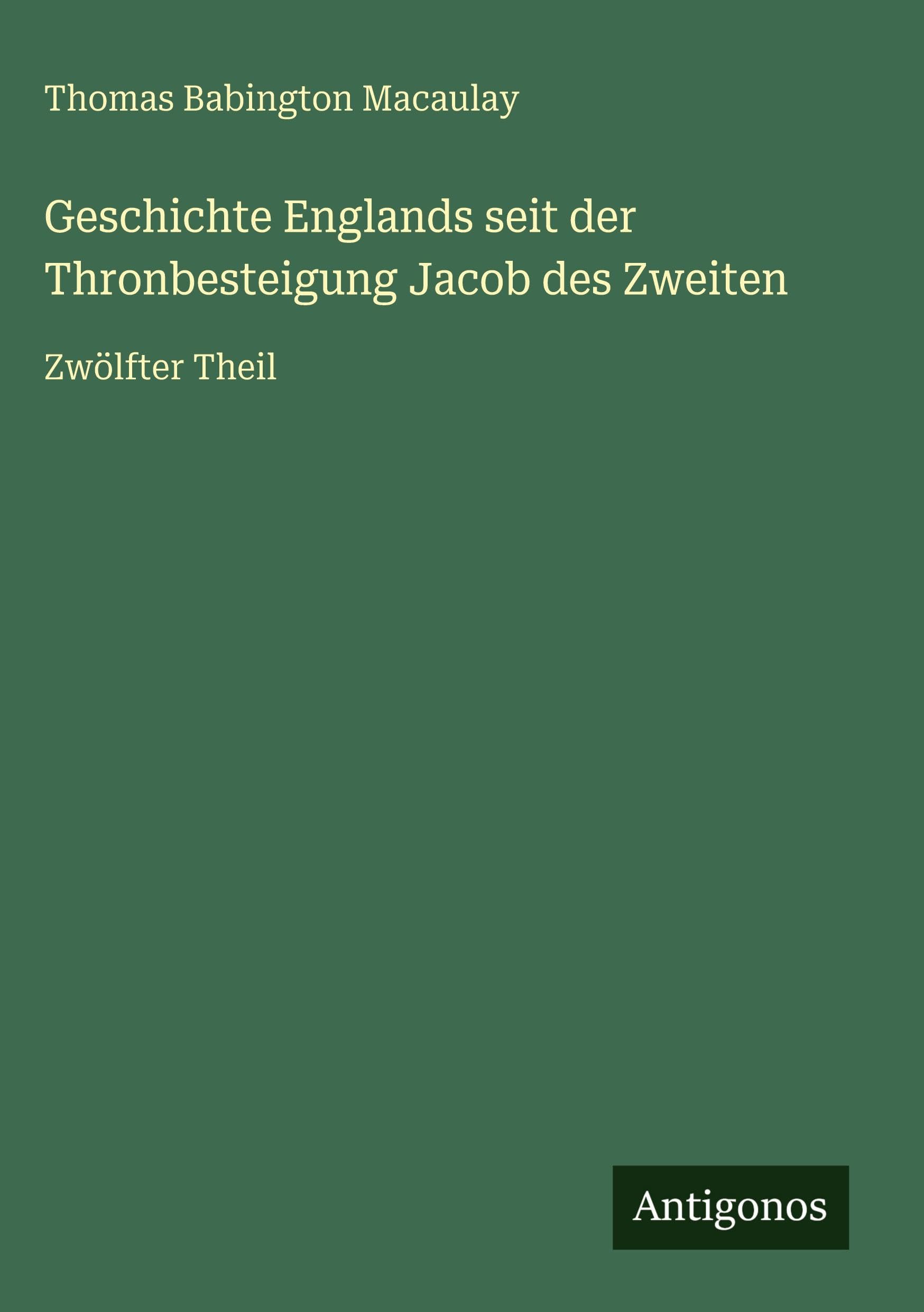 Geschichte Englands seit der Thronbesteigung Jacob des Zweiten Classics
