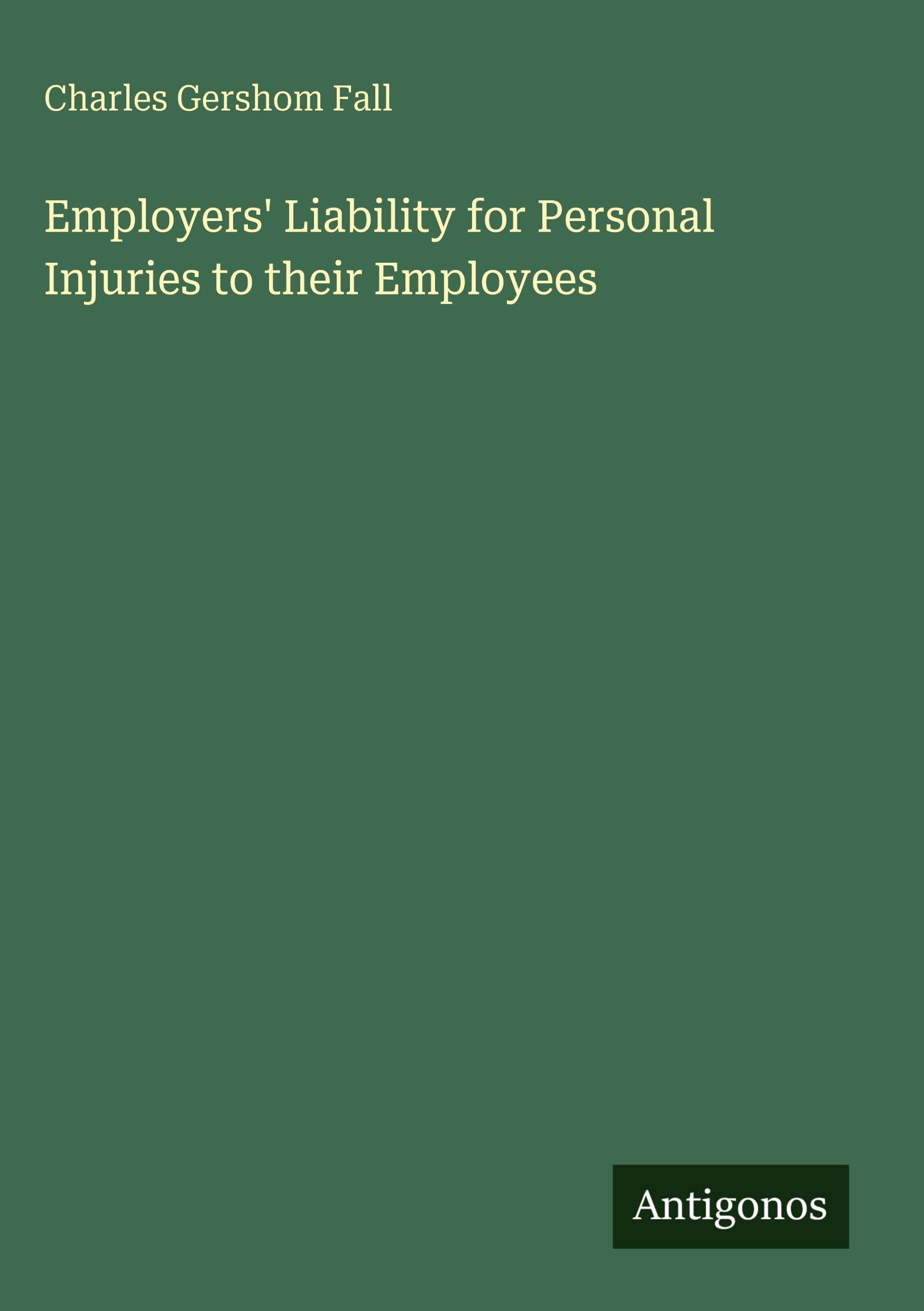 Employers' Liability for Personal Injuries to their Employees Classics