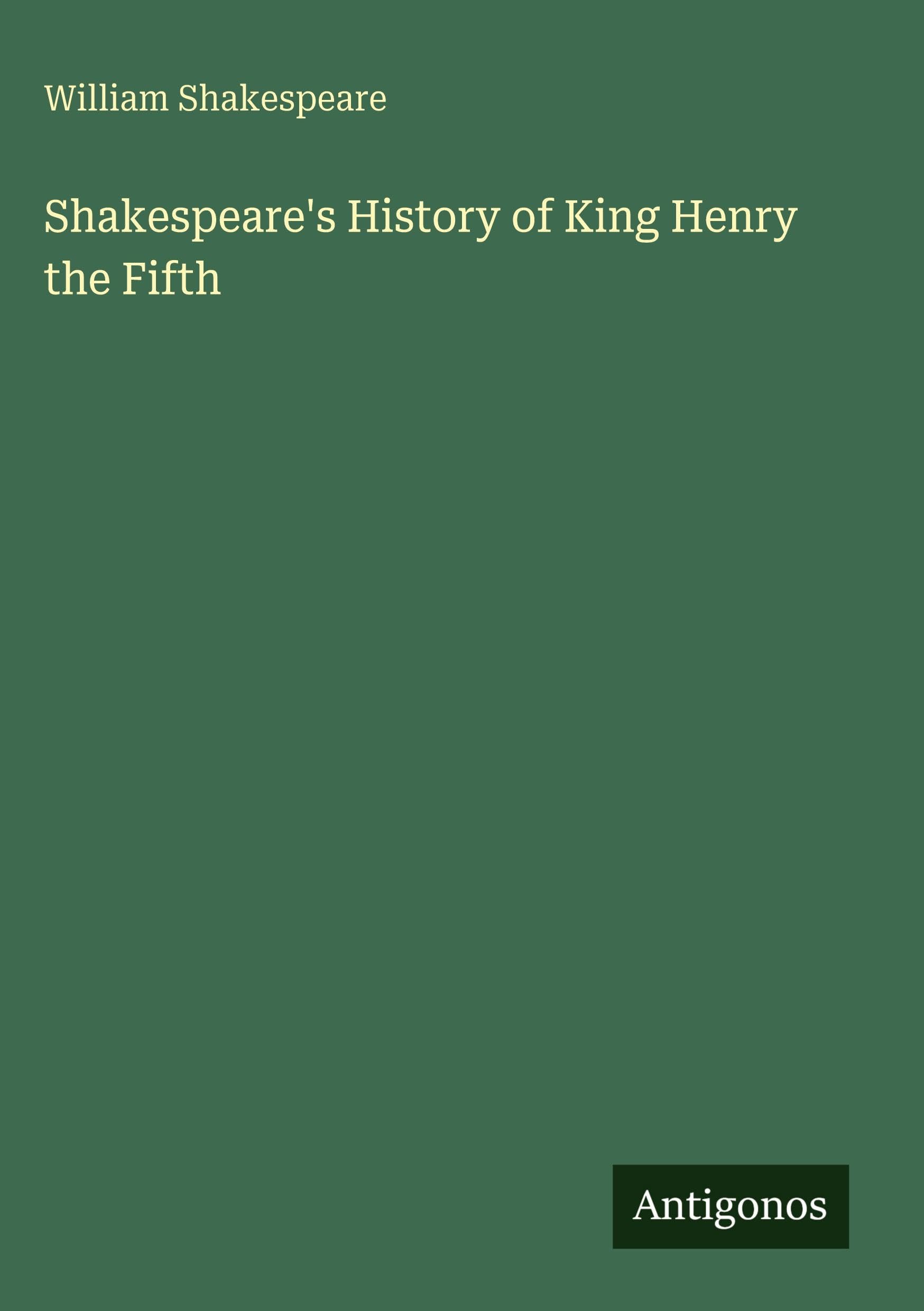 Shakespeare's History of King Henry the Fifth Classics