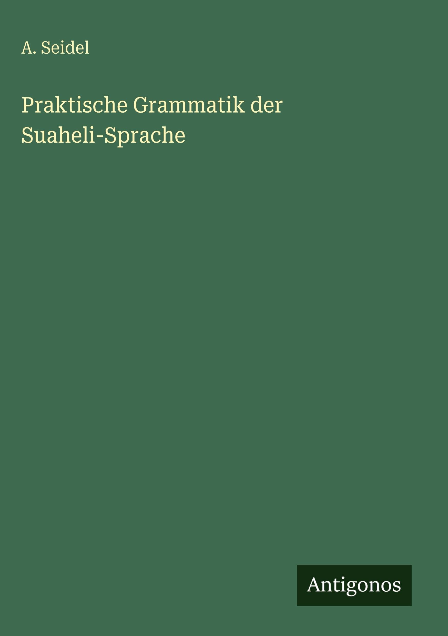 Praktische Grammatik der Suaheli-Sprache Classics
