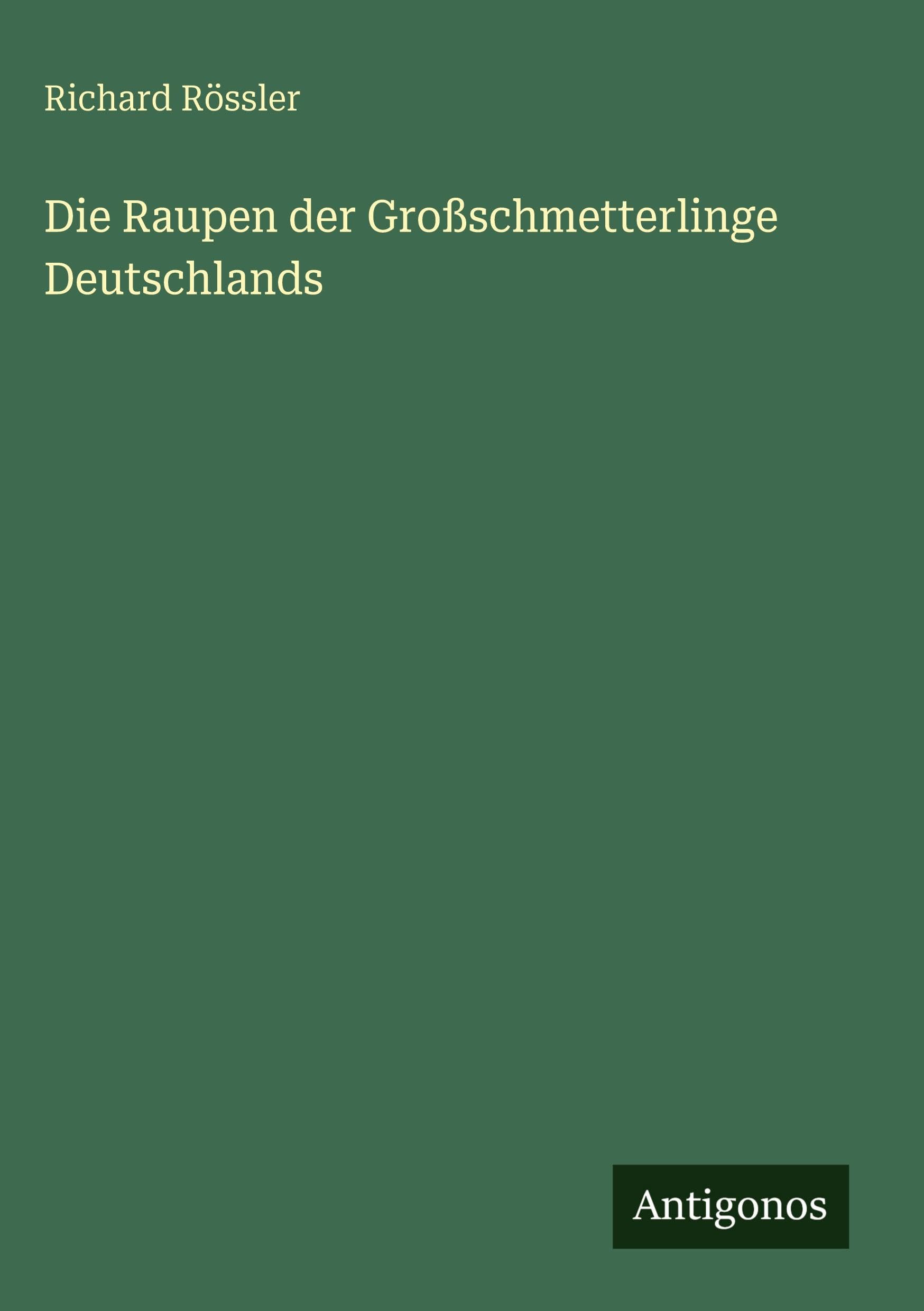 Die Raupen der Großschmetterlinge Deutschlands Classics