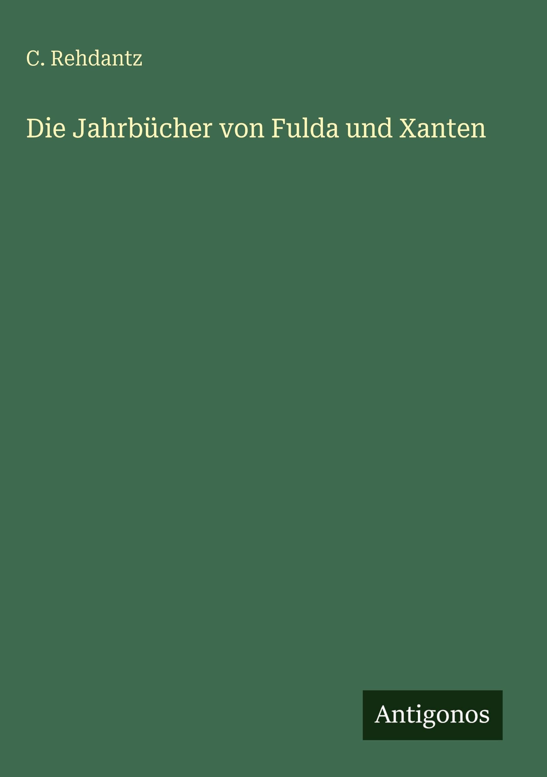 Die Jahrbücher von Fulda und Xanten Classics