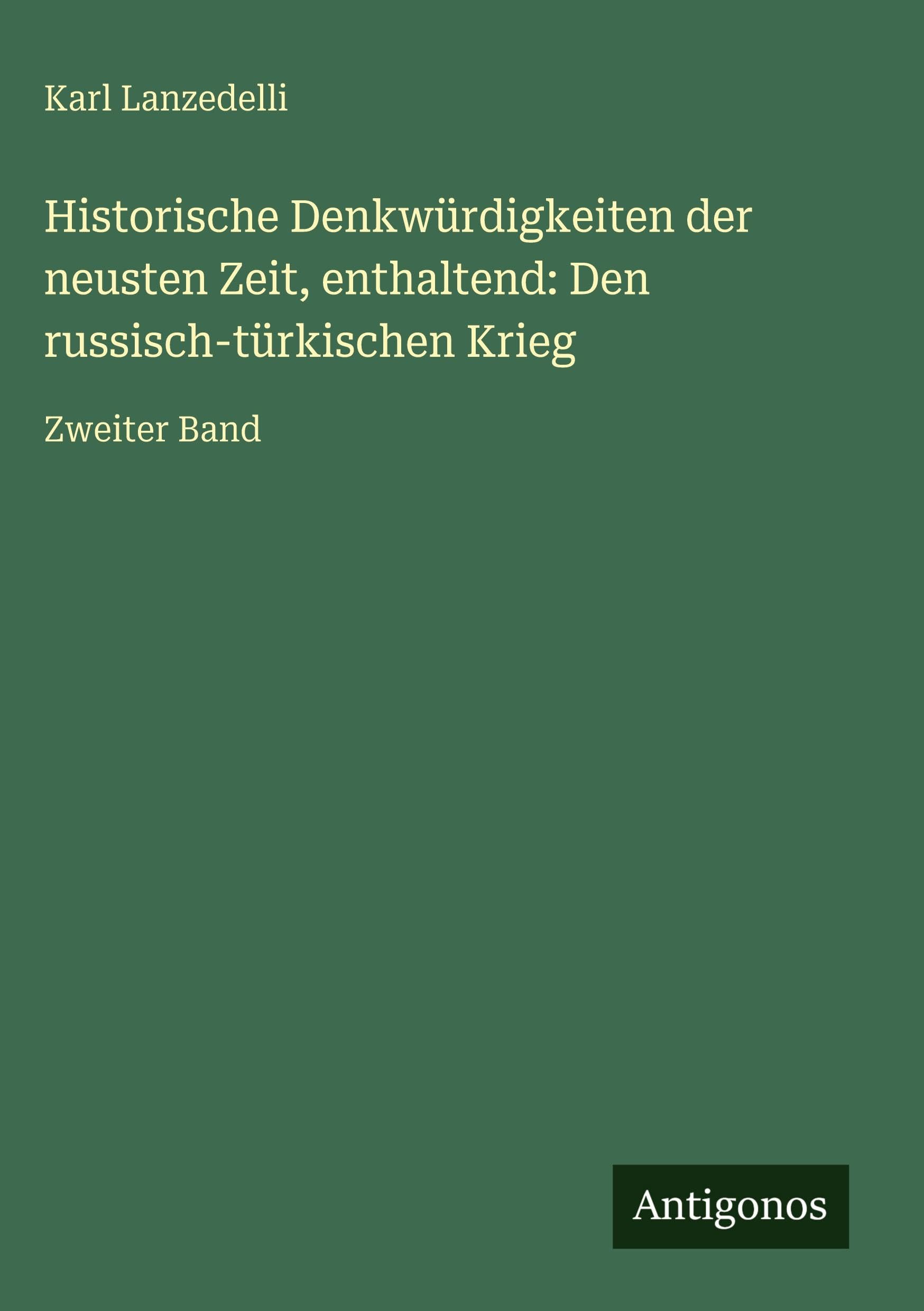 Historische Denkwürdigkeiten der neusten Zeit, enthaltend: Den russisch-türkischen Krieg Classics
