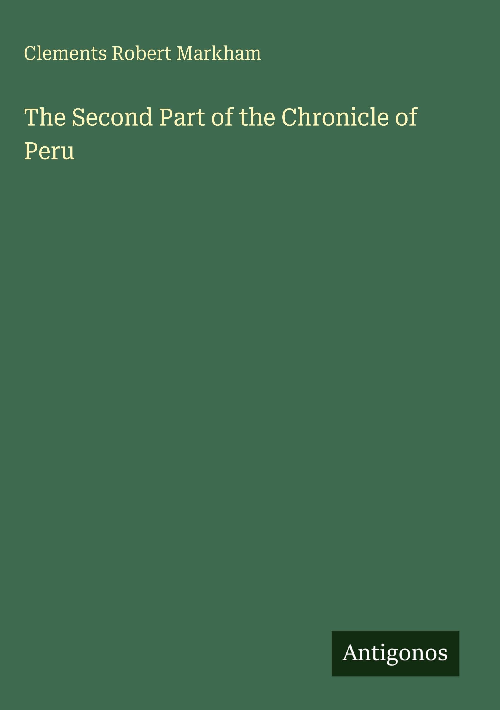 The Second Part of the Chronicle of Peru Classics