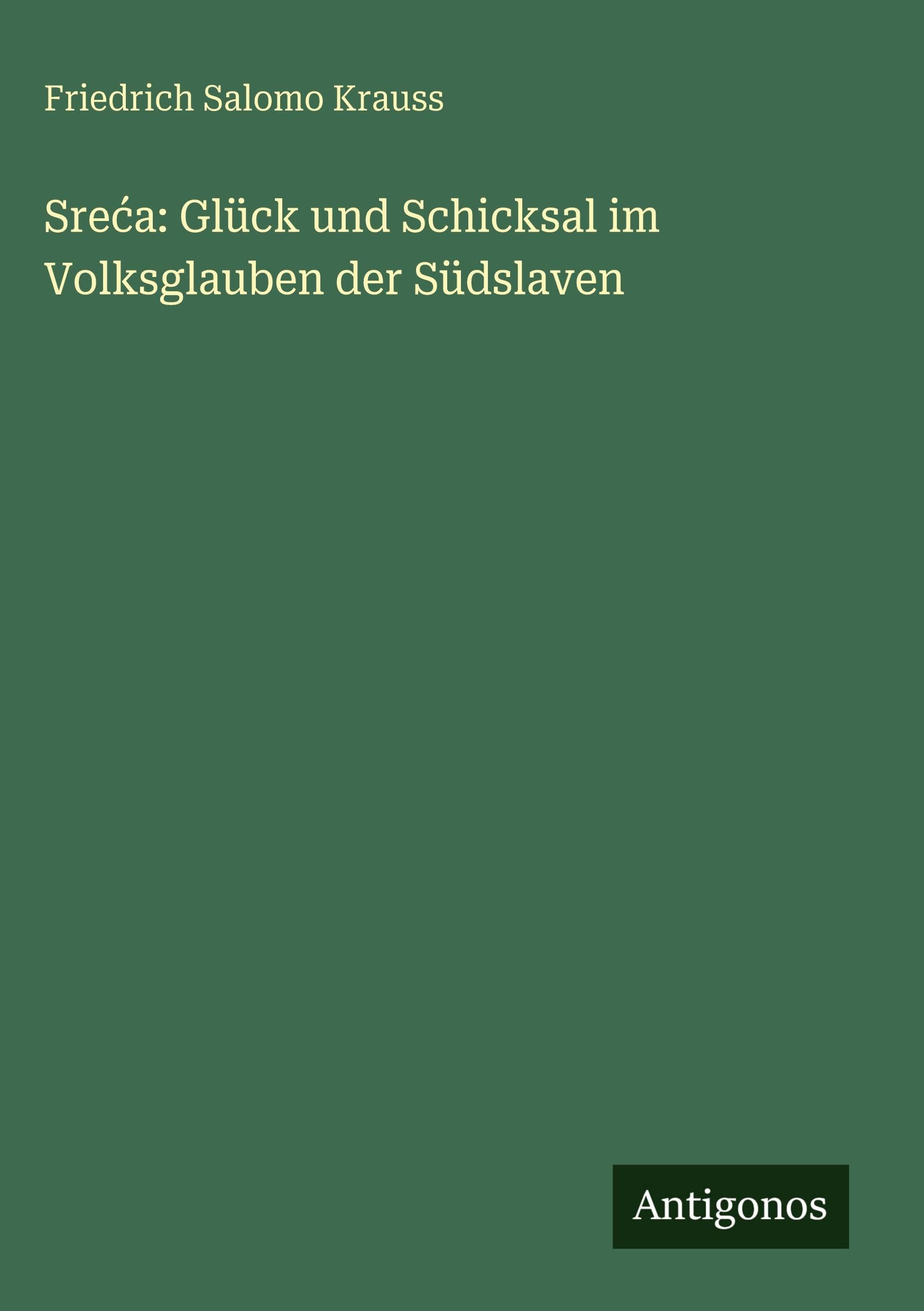 Sre¿a: Glück und Schicksal im Volksglauben der Südslaven Classics