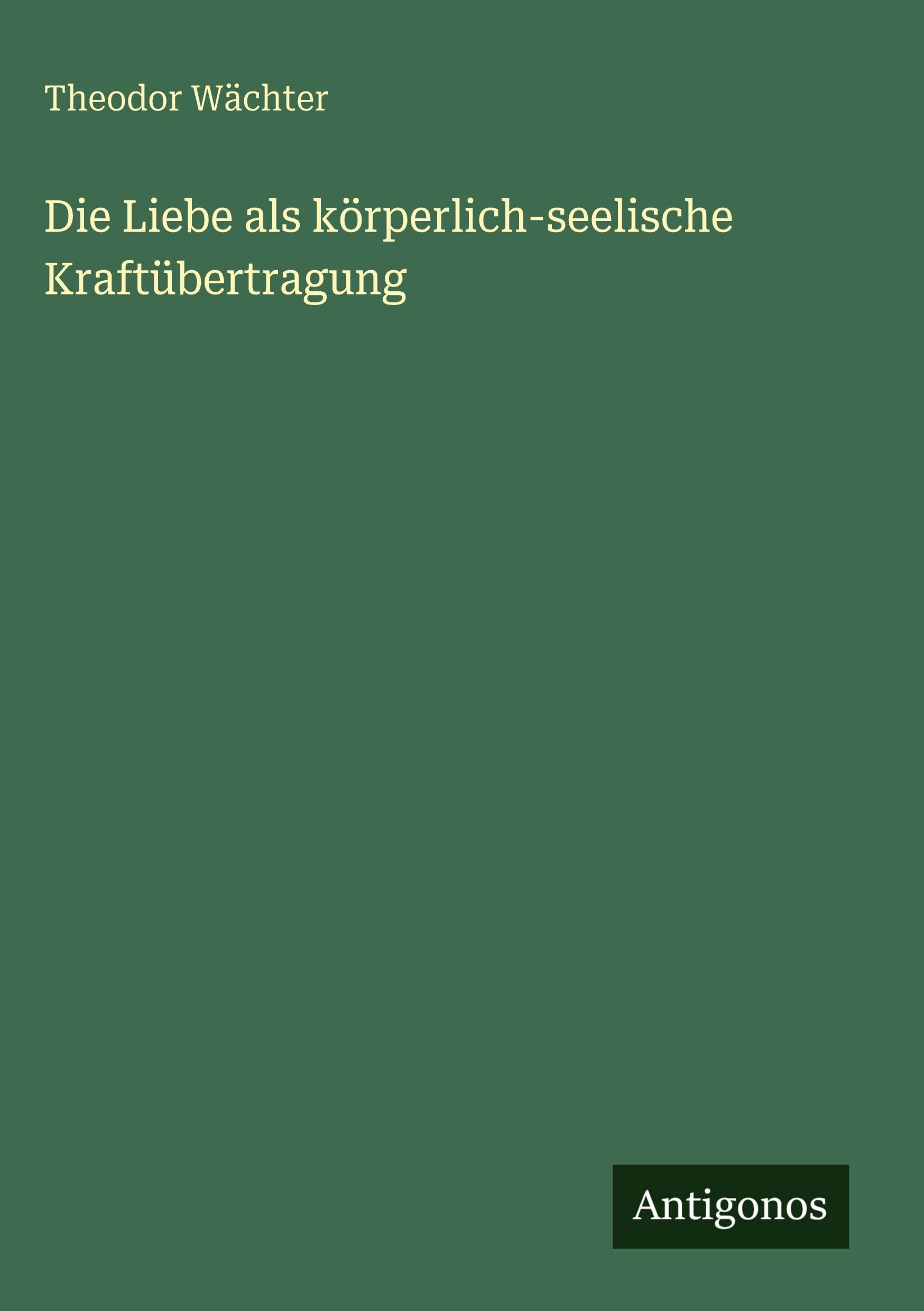 Die Liebe als körperlich-seelische Kraftübertragung Classics