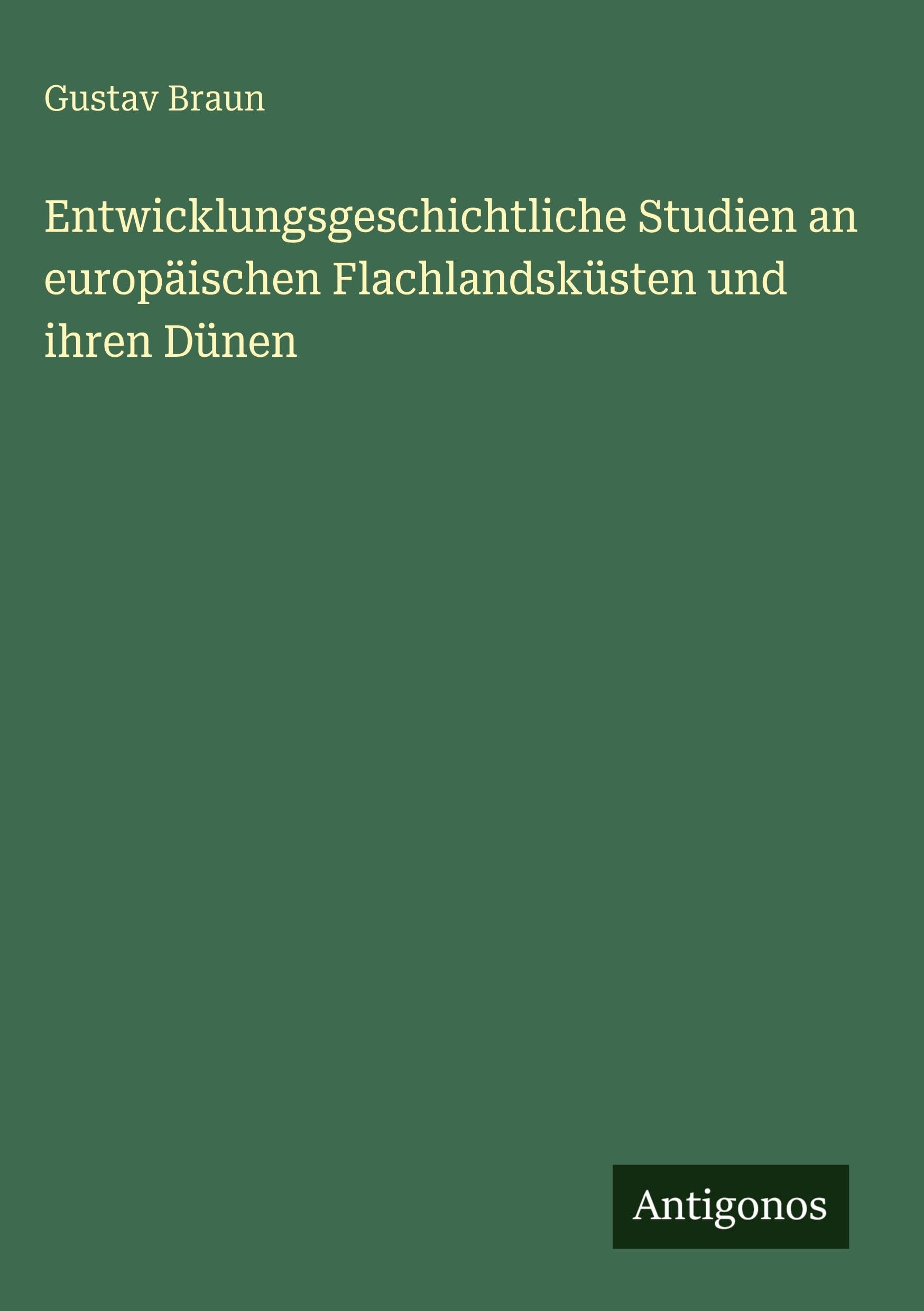 Entwicklungsgeschichtliche Studien an europäischen Flachlandsküsten und ihren Dünen Classics