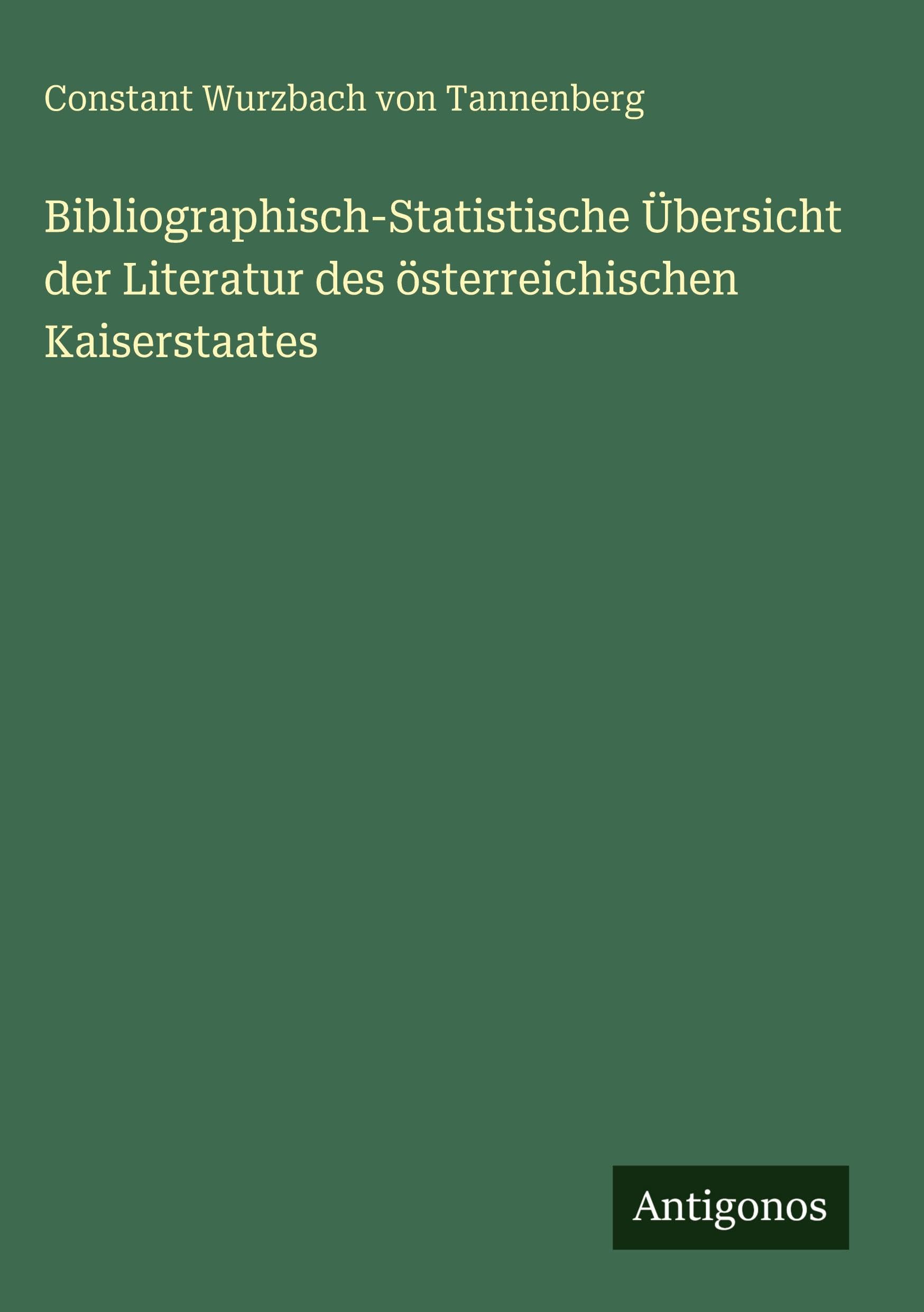 Bibliographisch-Statistische Übersicht der Literatur des österreichischen Kaiserstaates Classics