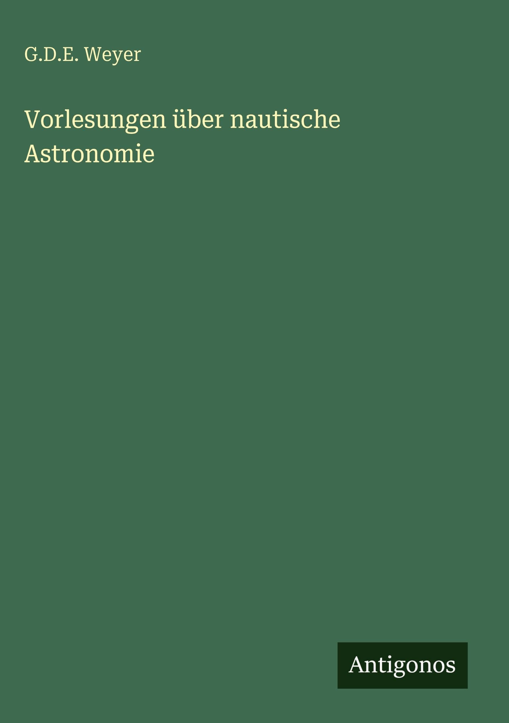 Vorlesungen über nautische Astronomie Classics