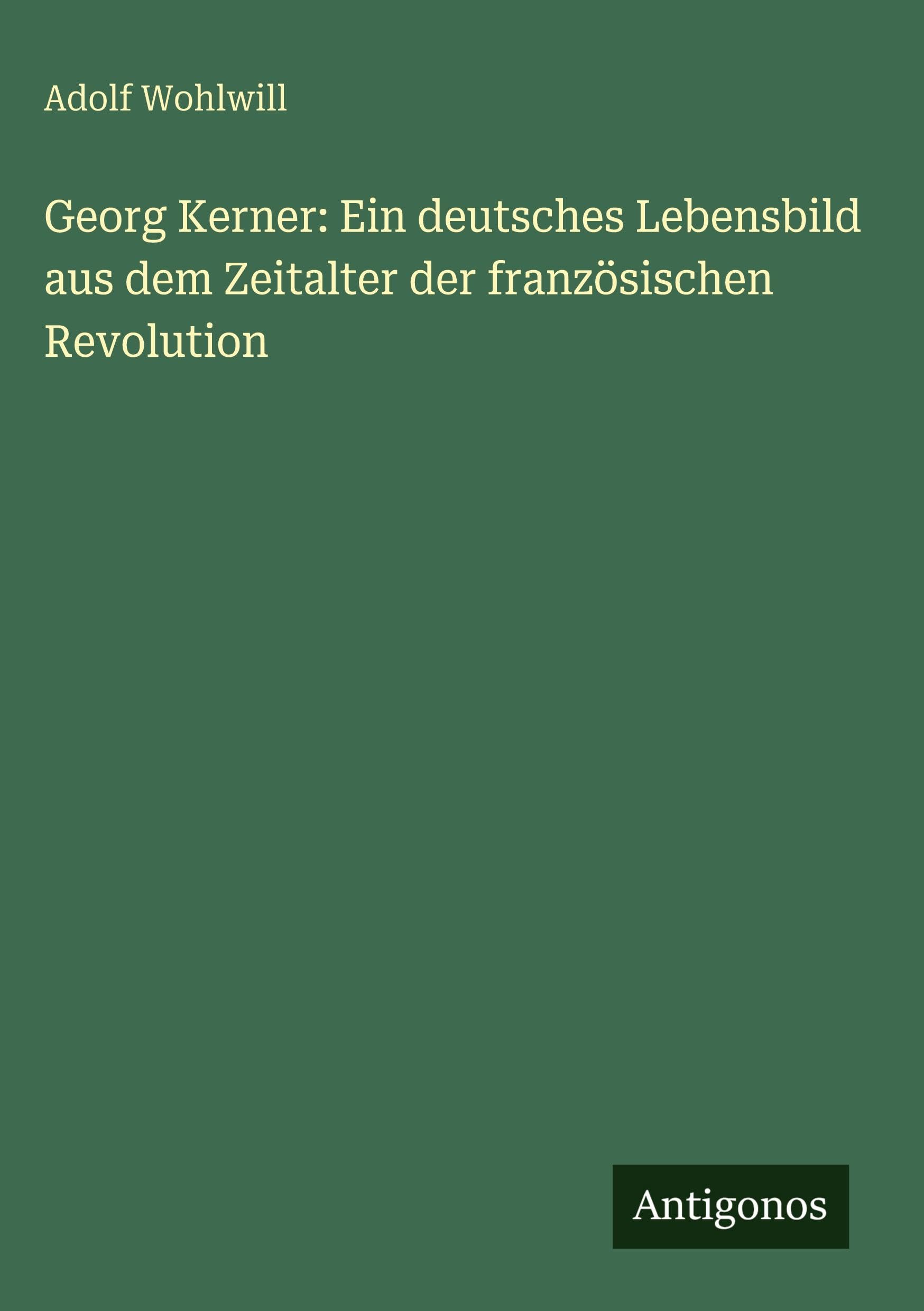 Georg Kerner: Ein deutsches Lebensbild aus dem Zeitalter der französischen Revolution Contemporary literature