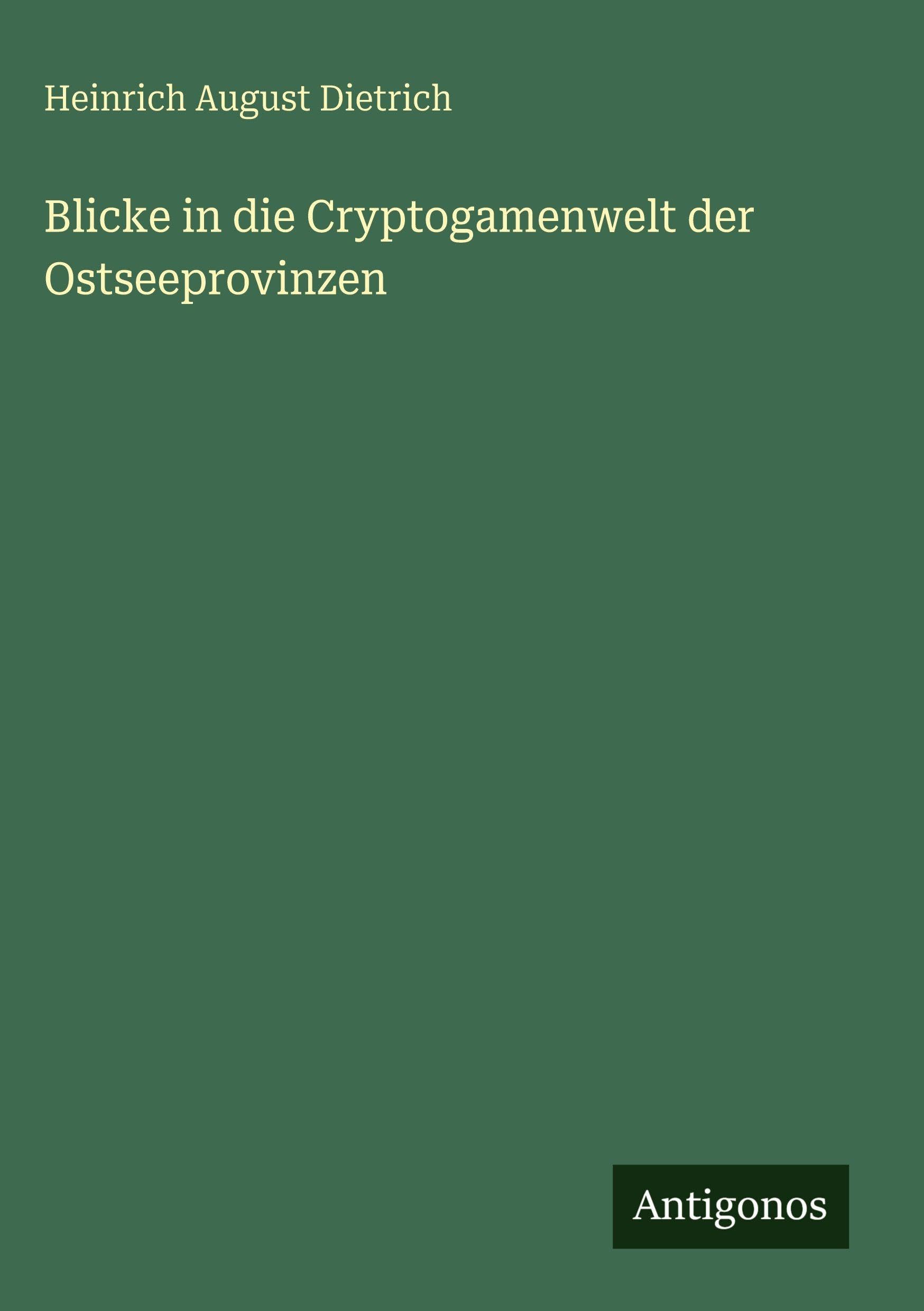 Blicke in die Cryptogamenwelt der Ostseeprovinzen Classics