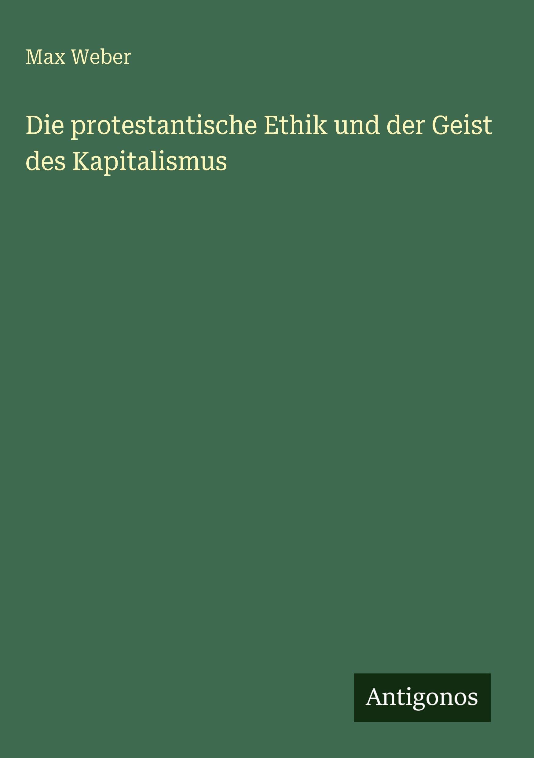 Die protestantische Ethik und der Geist des Kapitalismus Classics