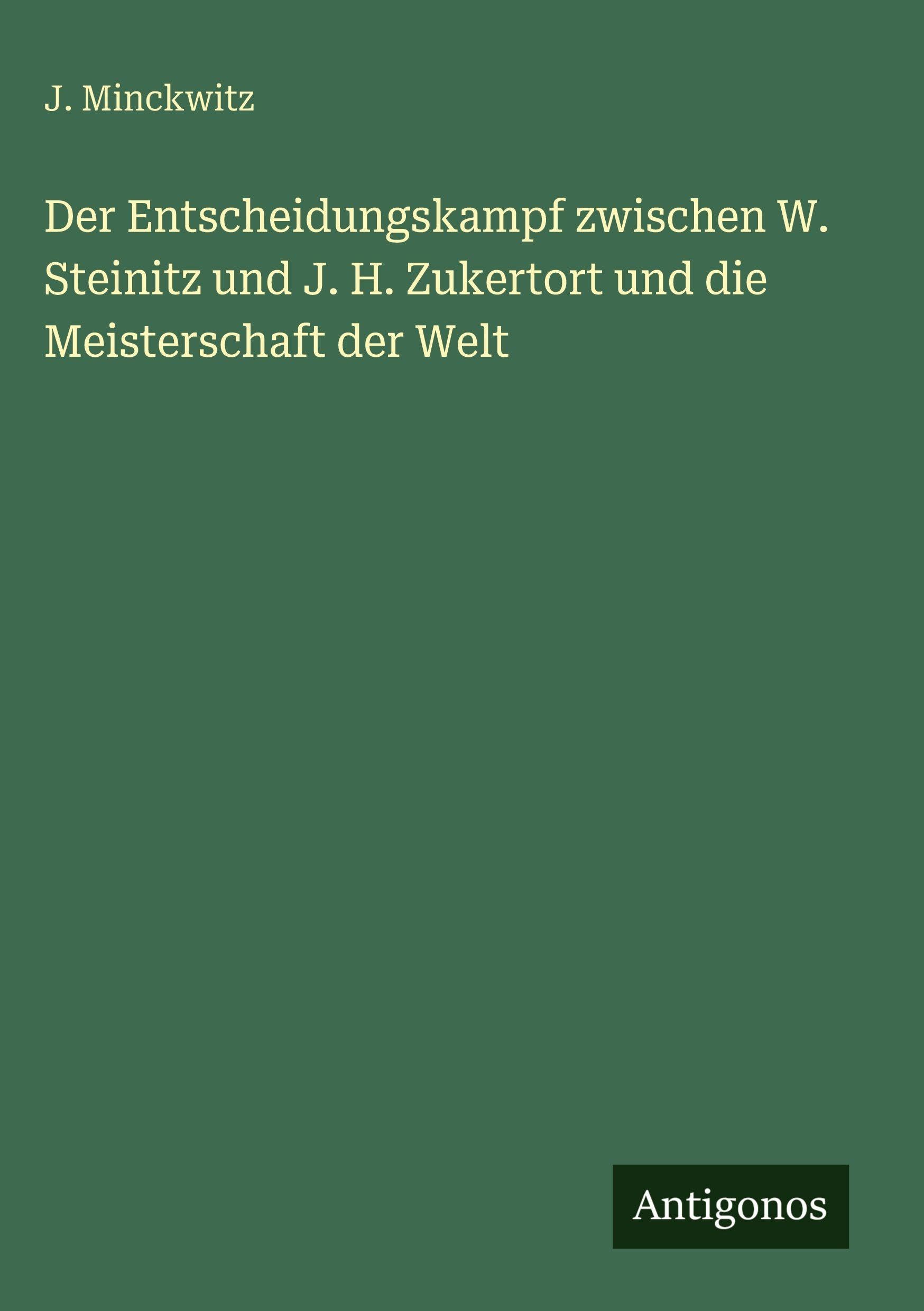 Der Entscheidungskampf zwischen W. Steinitz und J. H. Zukertort und die Meisterschaft der Welt Contemporary literature