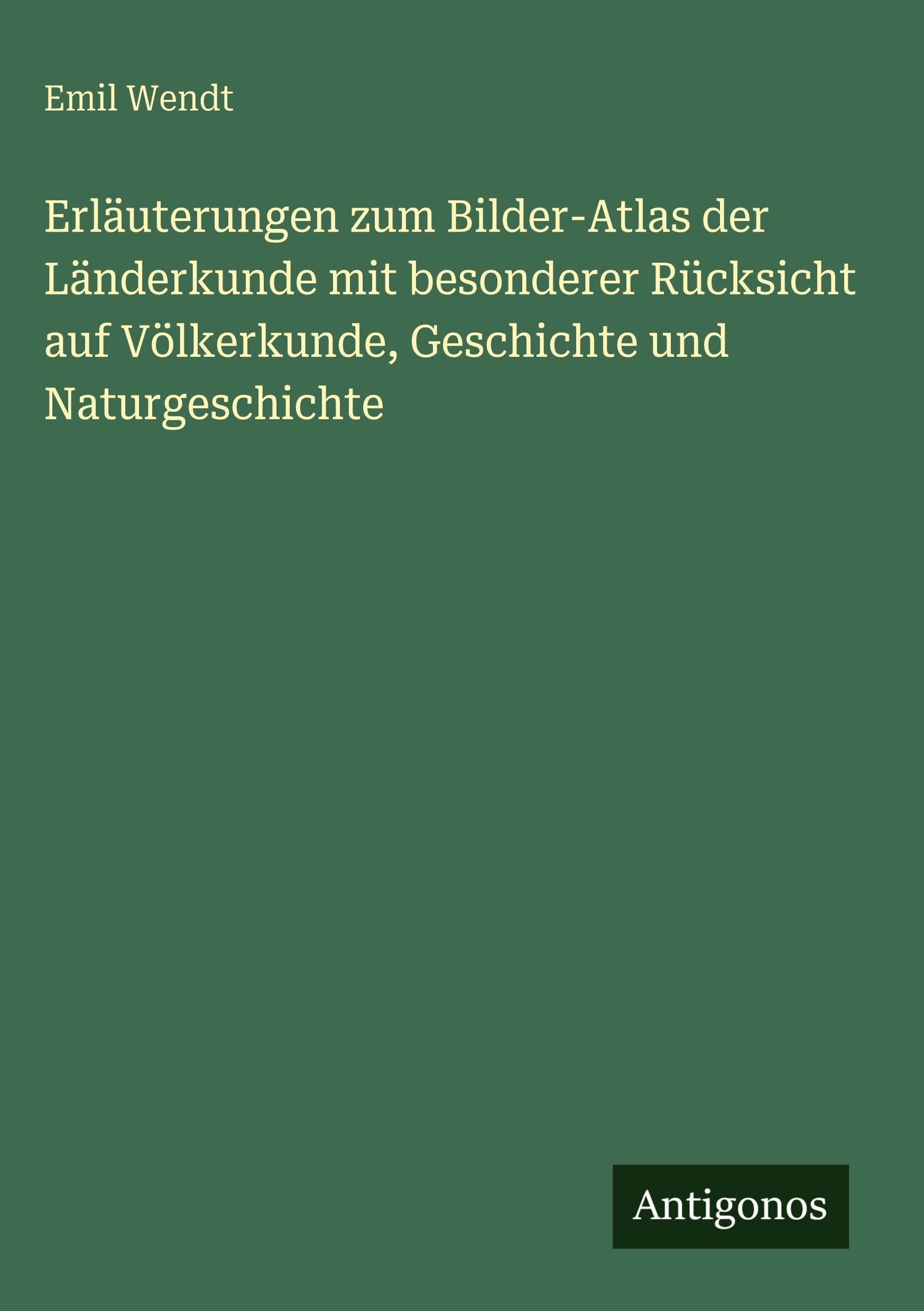 Erläuterungen zum Bilder-Atlas der Länderkunde mit besonderer Rücksicht auf Völkerkunde, Geschichte und Naturgeschichte Contemporary literature Books