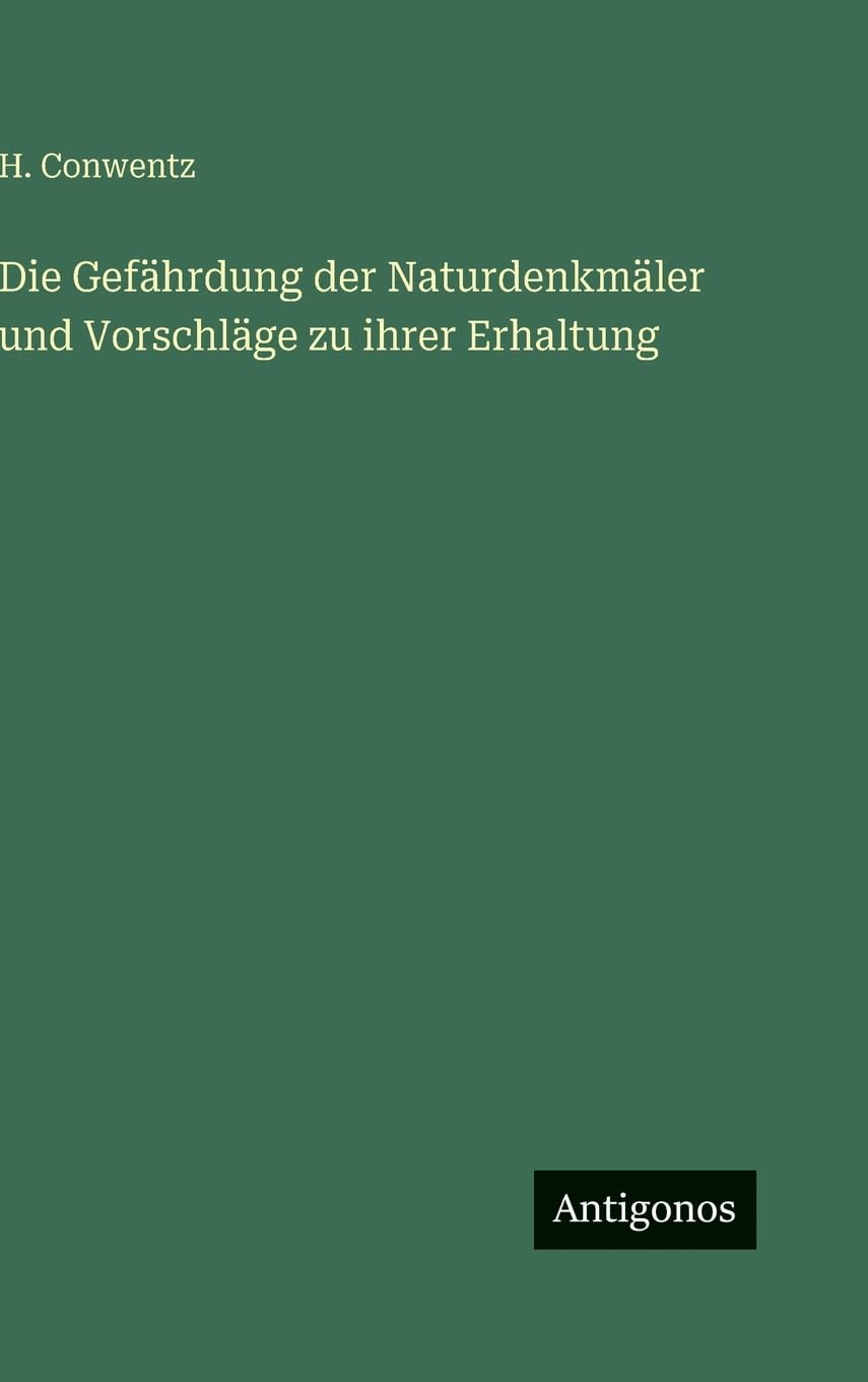 Die Gefährdung der Naturdenkmäler und Vorschläge zu ihrer Erhaltung Contemporary literature