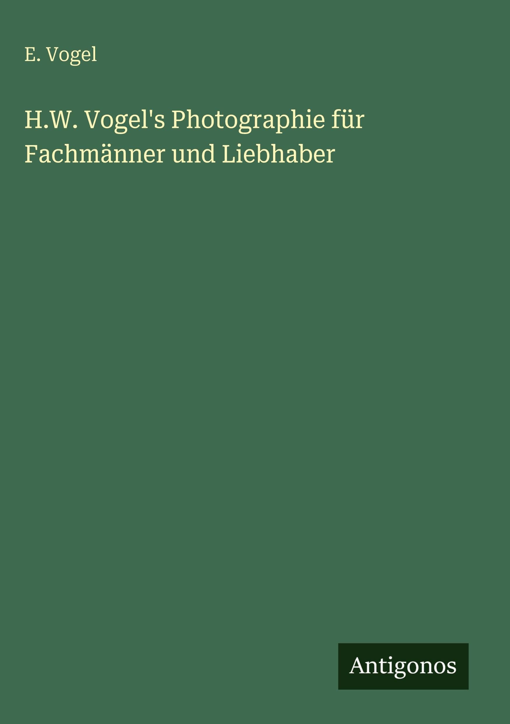 H.W. Vogel's Photographie für Fachmänner und Liebhaber Contemporary literature