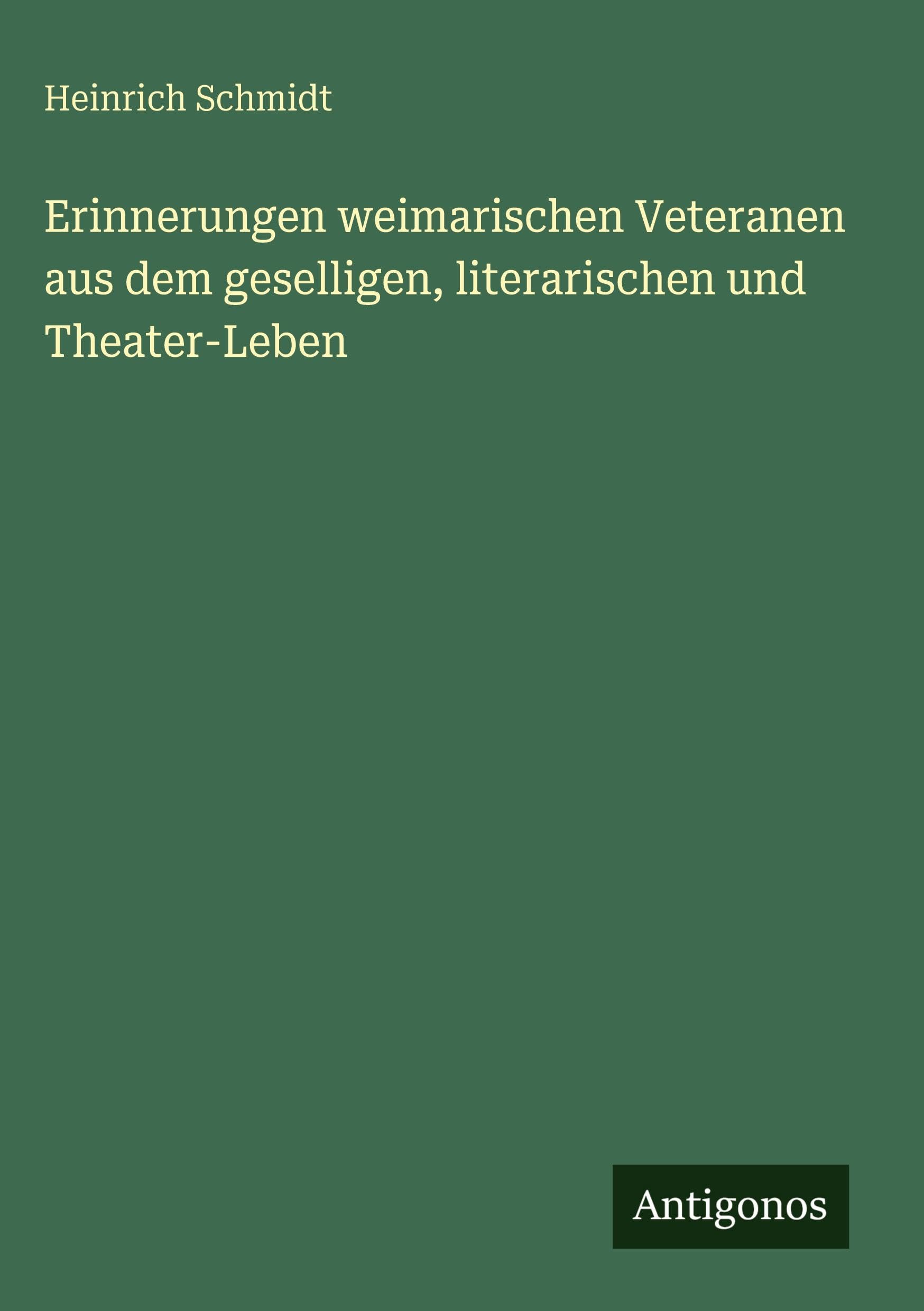 Erinnerungen weimarischen Veteranen aus dem geselligen, literarischen und Theater-Leben Contemporary literature
