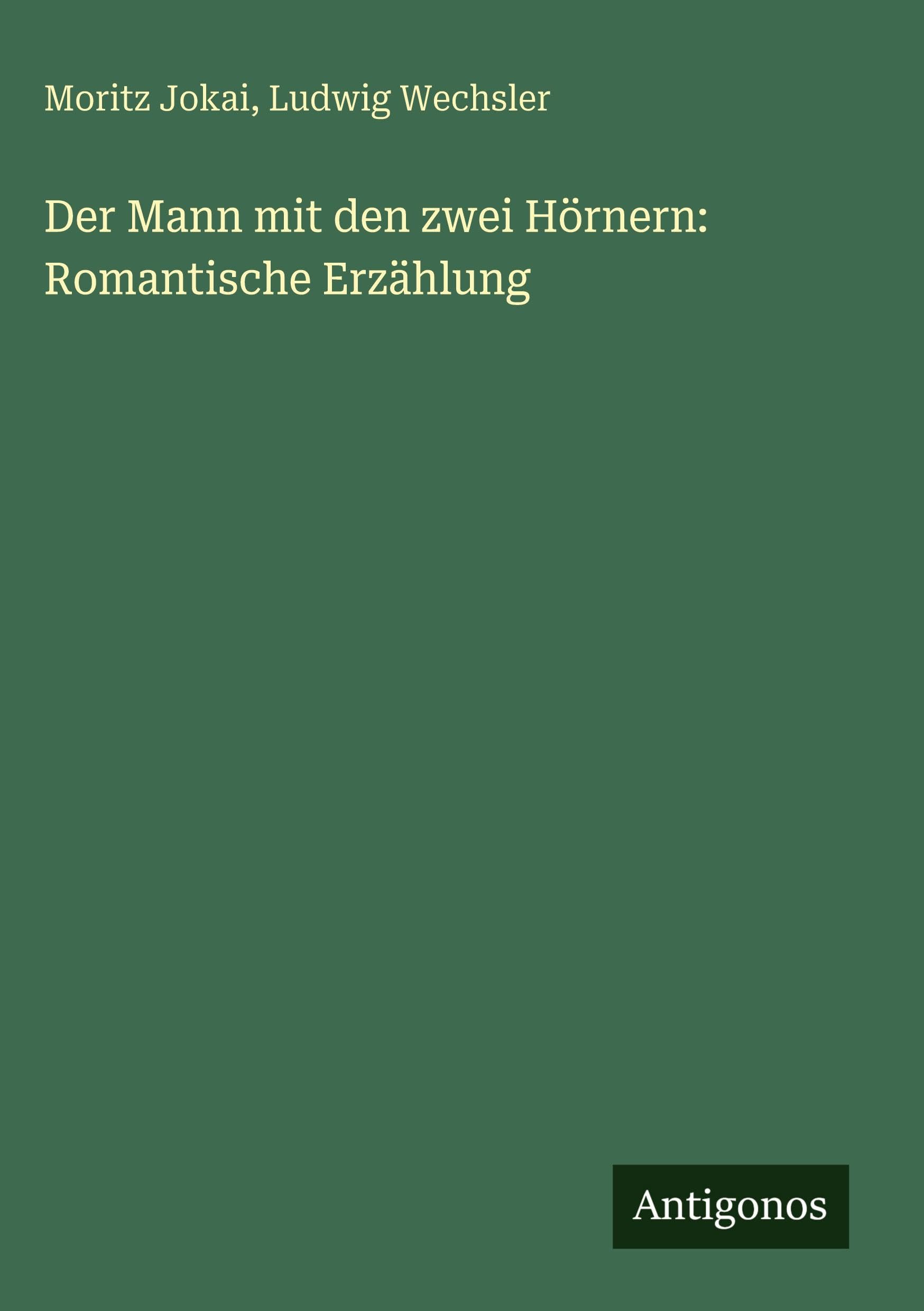 Der Mann mit den zwei Hörnern: Romantische Erzählung Classics