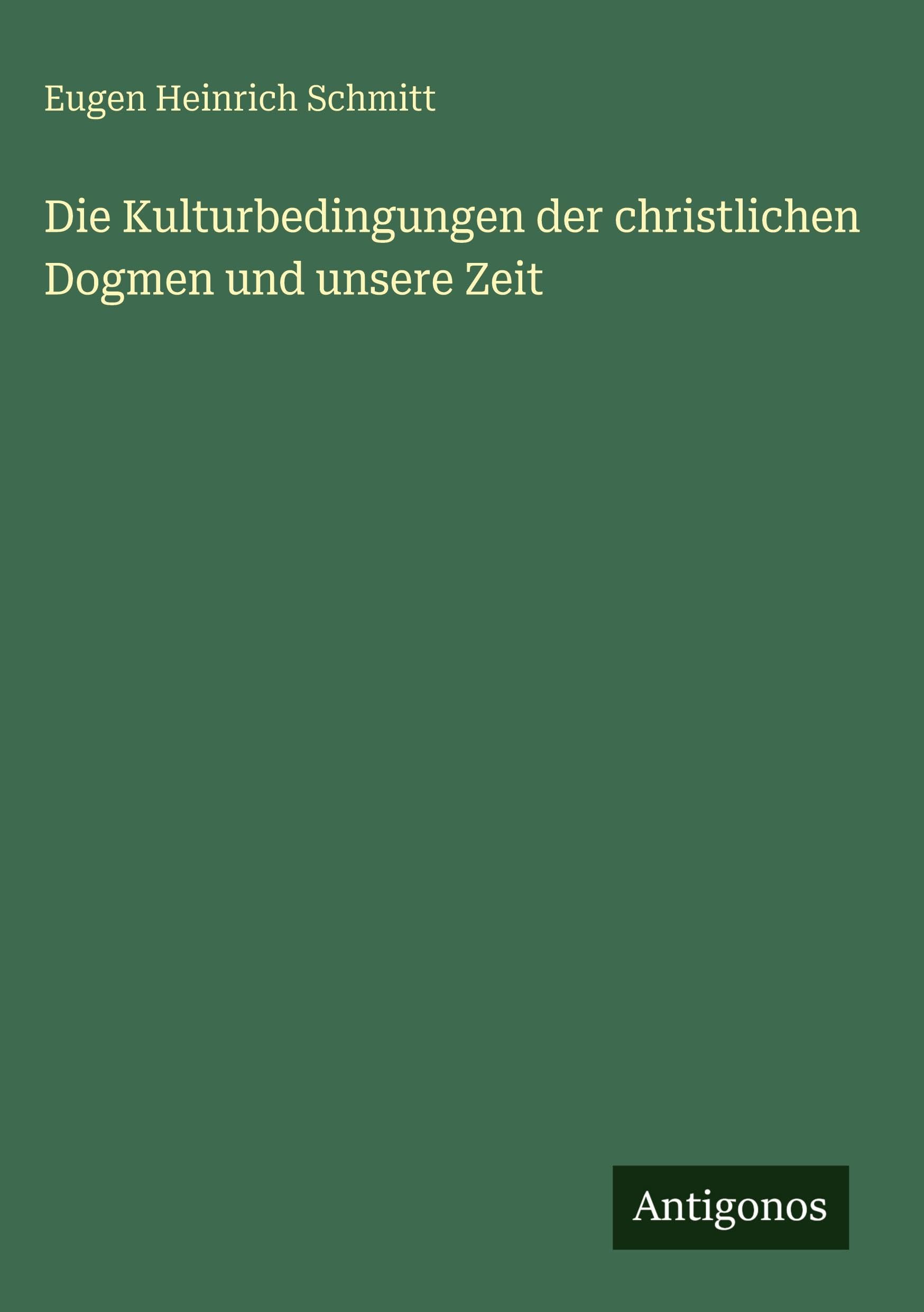 Die Kulturbedingungen der christlichen Dogmen und unsere Zeit Contemporary literature